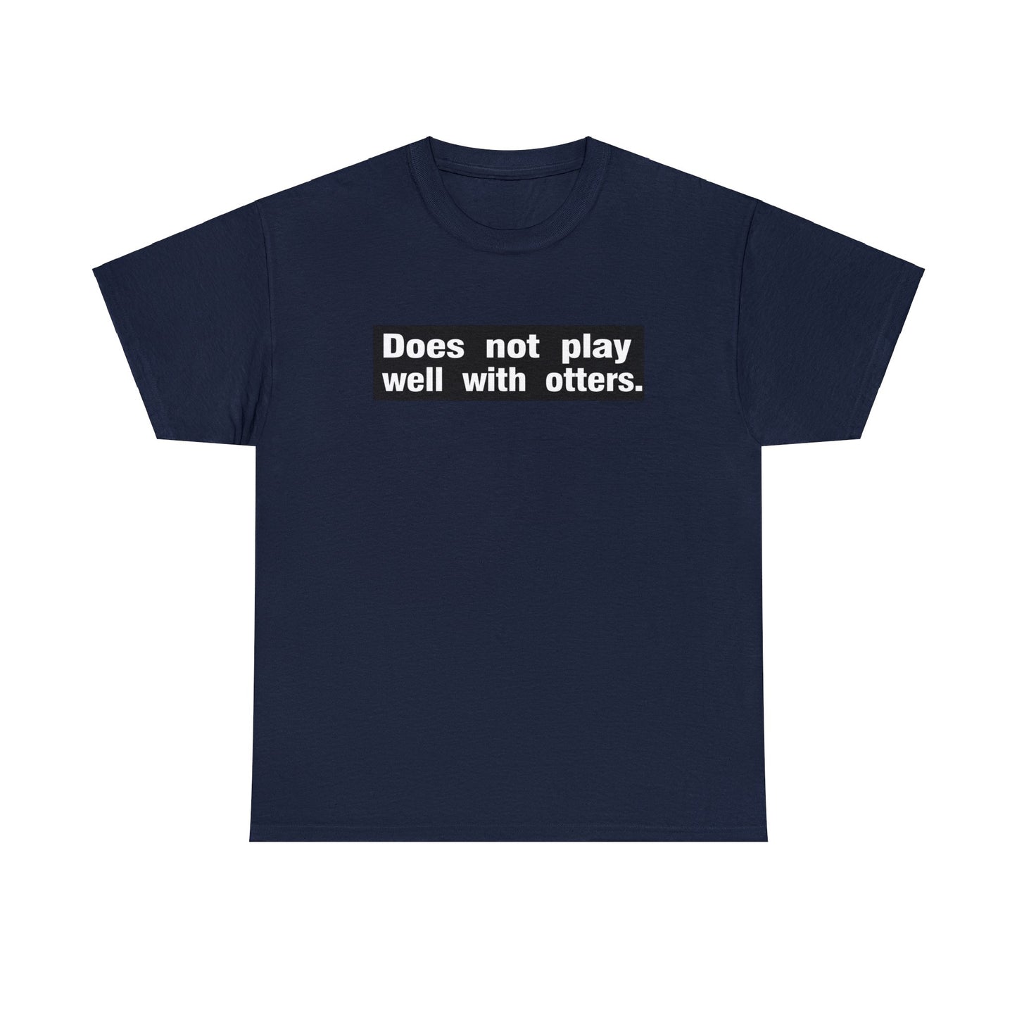 Does Not Play With Otters, funny t-shirt, Pun T-Shirt, Joke Tee, Otter Tee, Ironic Tee, humorous t-shirt, satirical t-shirt, t-shirt gift