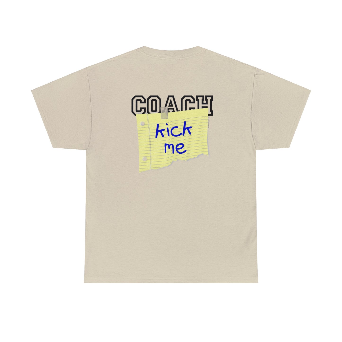Coach Kick Me Fun Parody Coaches T-Shirt, Coach Shirt with Kick Me sign Taped to the back, Self Deprecating Sports Humor Tee