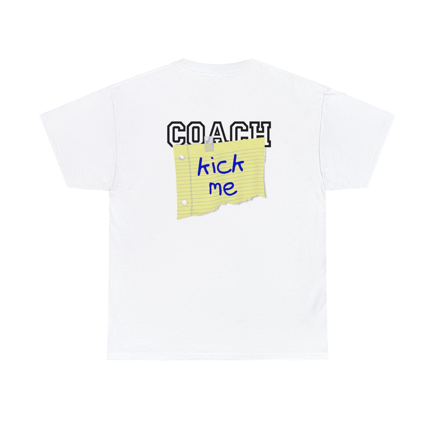 Coach Kick Me Fun Parody Coaches T-Shirt, Coach Shirt with Kick Me sign Taped to the back, Self Deprecating Sports Humor Tee