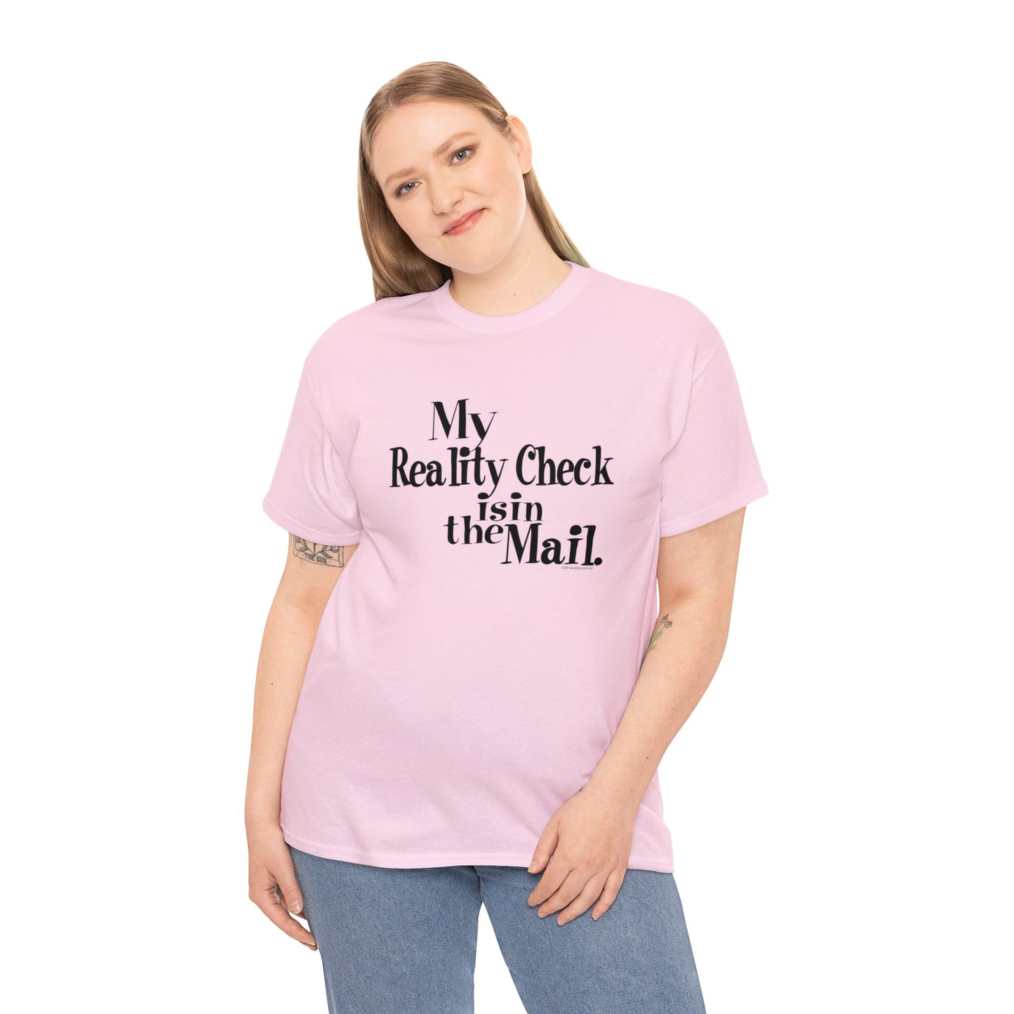 My Reality Check is in the Mail, funny t-shirt, Crazy t-shirt, reality check tee, humorous t-shirt, ironic t-shirt, t-shirt gift, reality T