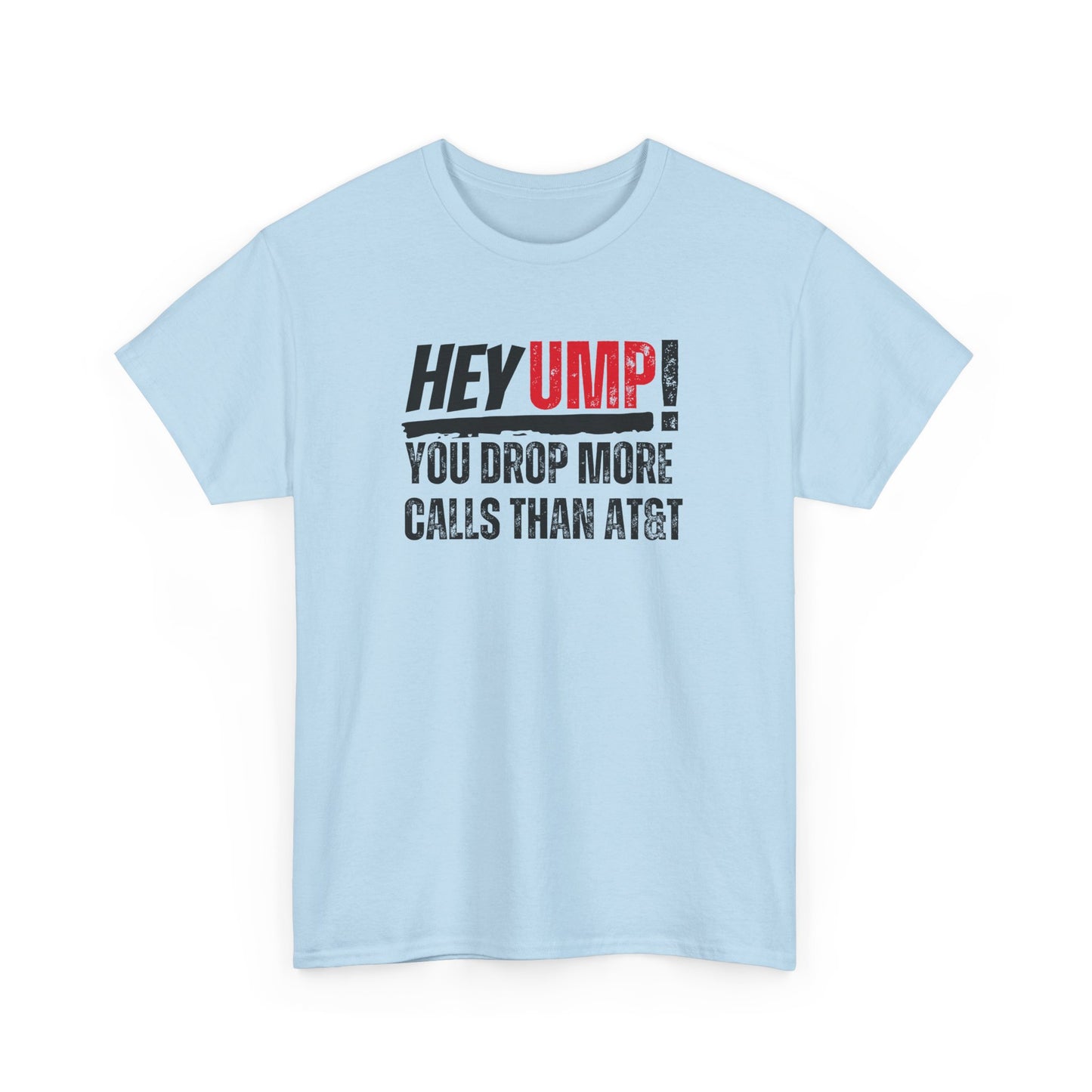 Funny Baseball T-Shirt - "Hey Ump! You Drop More Calls Than AT&T" - Sports Humor Tee