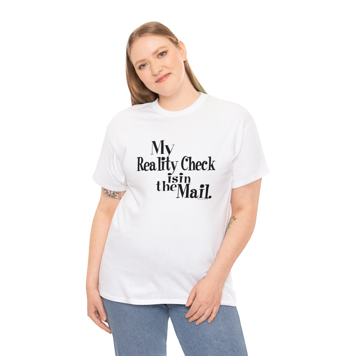 My Reality Check is in the Mail, funny t-shirt, Crazy t-shirt, reality check tee, humorous t-shirt, ironic t-shirt, t-shirt gift, reality T