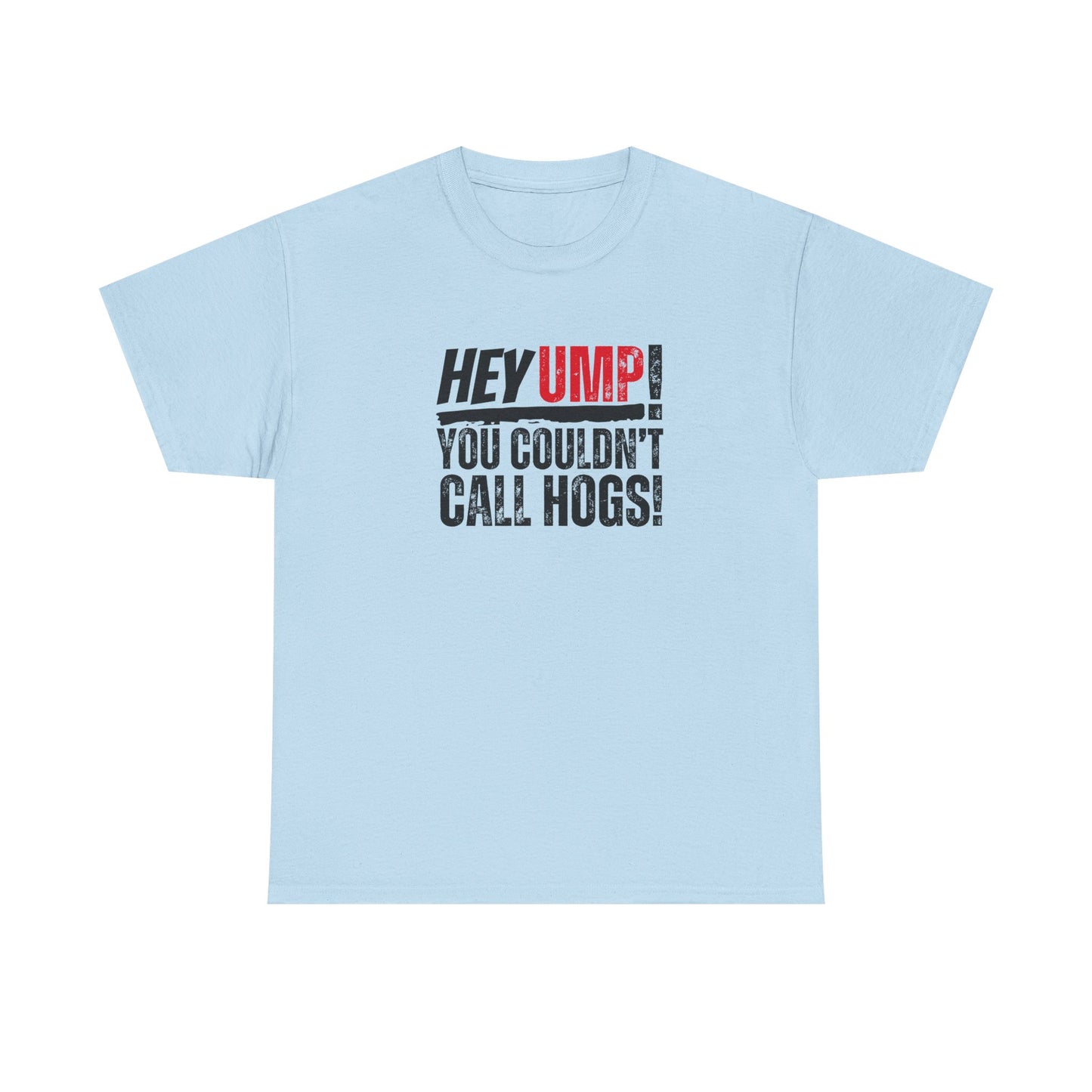 Baseball Humor Unisex Tee - 'Hey Ump You Couldn't Call Hogs' - Funny Sports Shirt, Fan Gift, Cotton T-Shirt, Baseball Lover Gift, Gift for