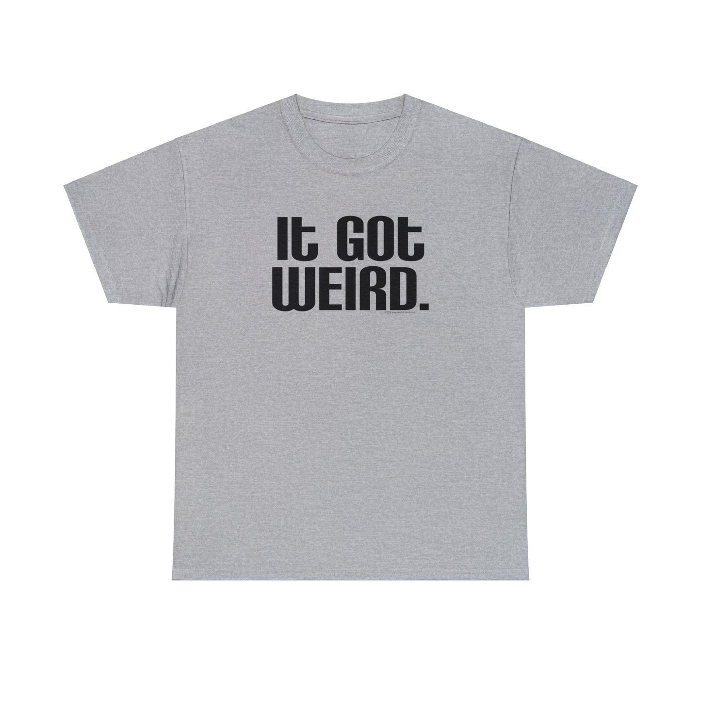 It Got Weird, funny t-shirt, Political Tee, Weird T-Shirt, Keep it Weird, Keep Portland Weird, humorous t-shirt, ironic t-shirt