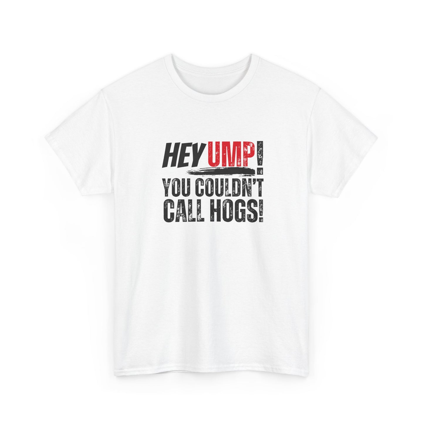 Baseball Humor Unisex Tee - 'Hey Ump You Couldn't Call Hogs' - Funny Sports Shirt, Fan Gift, Cotton T-Shirt, Baseball Lover Gift, Gift for