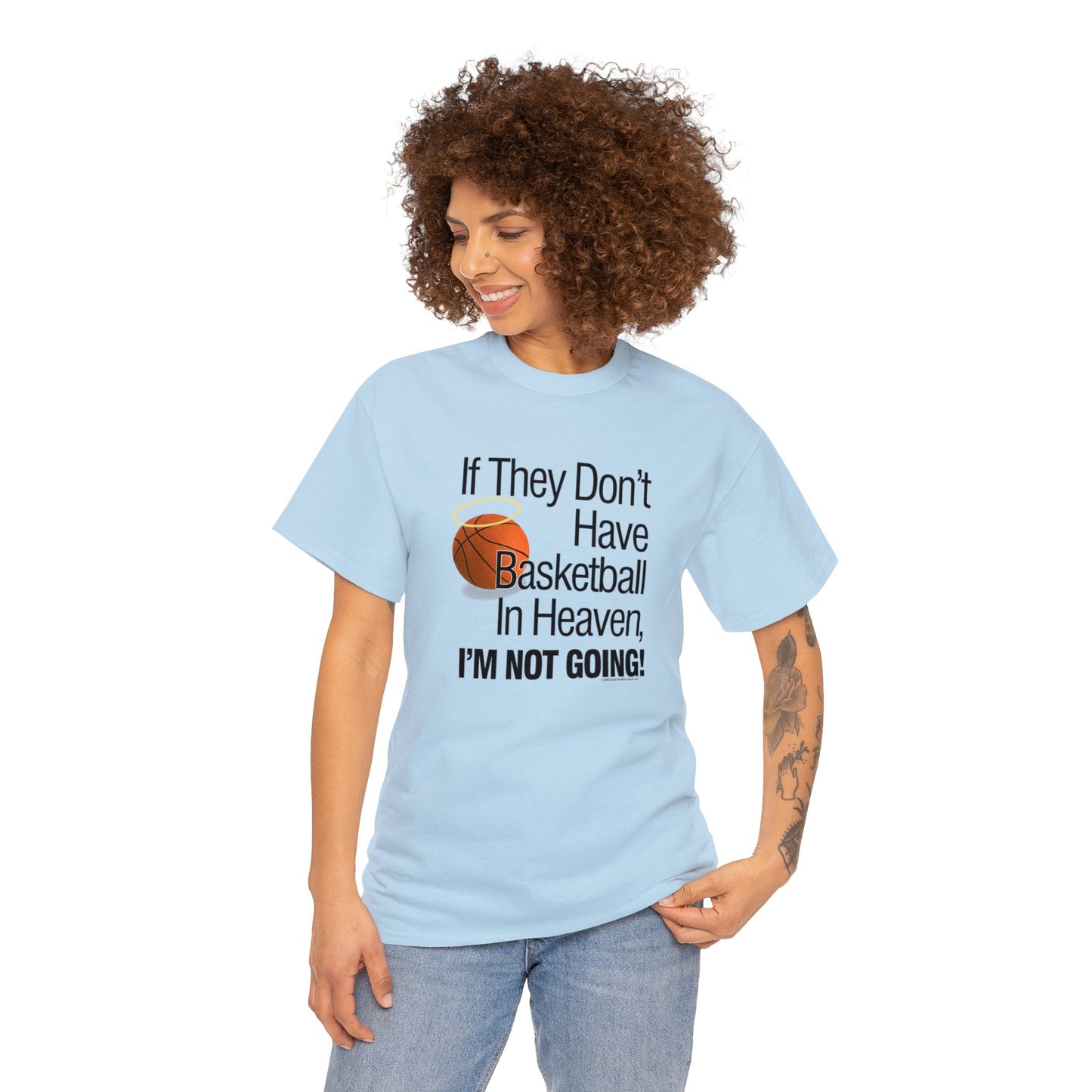 If They Don't Have Basketball in Heaven, I'm Not Going, Basketball T-Shirt, Funny Basketball T, Basketball Gift, Basketball Team Gift,