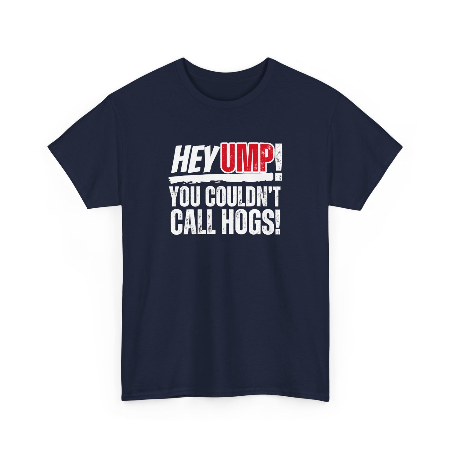 Baseball Humor Unisex Tee - 'Hey Ump You Couldn't Call Hogs' - Funny Sports Shirt, Fan Gift, Cotton T-Shirt, Baseball Lover Gift, Gift for
