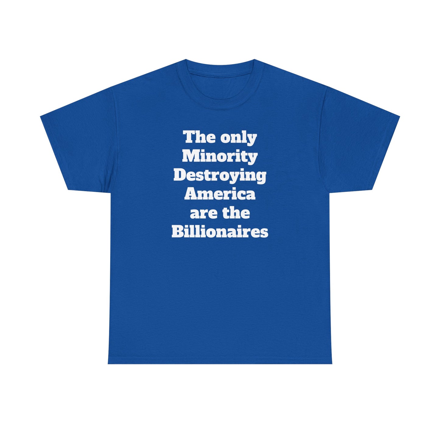 Unity and Positivity Unisex Tee: 'The Only Minority Destroying America Are the Billionaires'