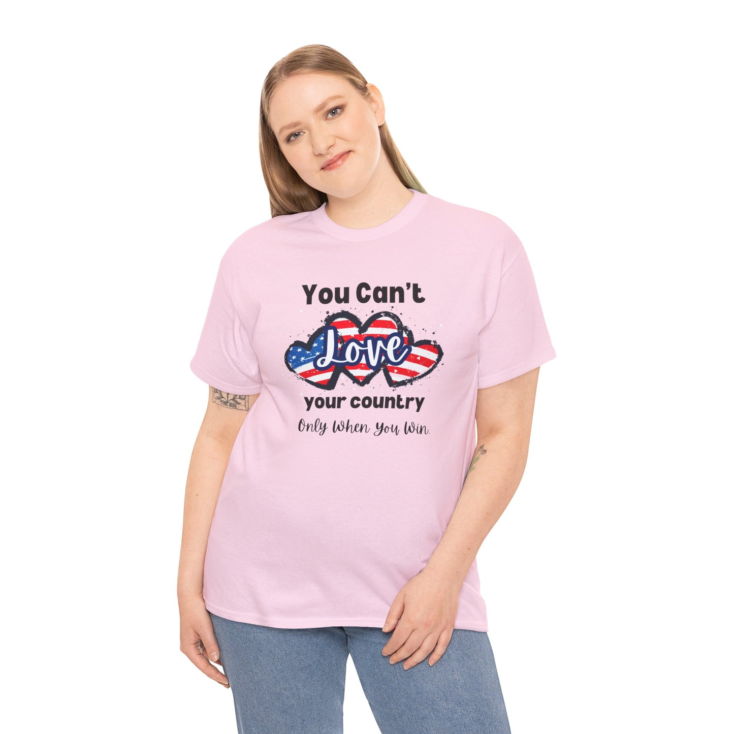 You can't love your country only when you win, pro democracy t-shirt, American flag, Hearts, Patriotic Tee, Anti Trump, Never Trumper