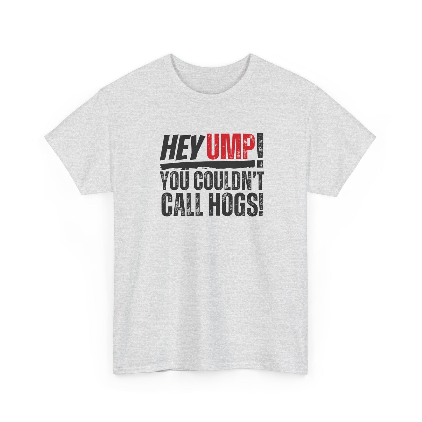 Baseball Humor Unisex Tee - 'Hey Ump You Couldn't Call Hogs' - Funny Sports Shirt, Fan Gift, Cotton T-Shirt, Baseball Lover Gift, Gift for
