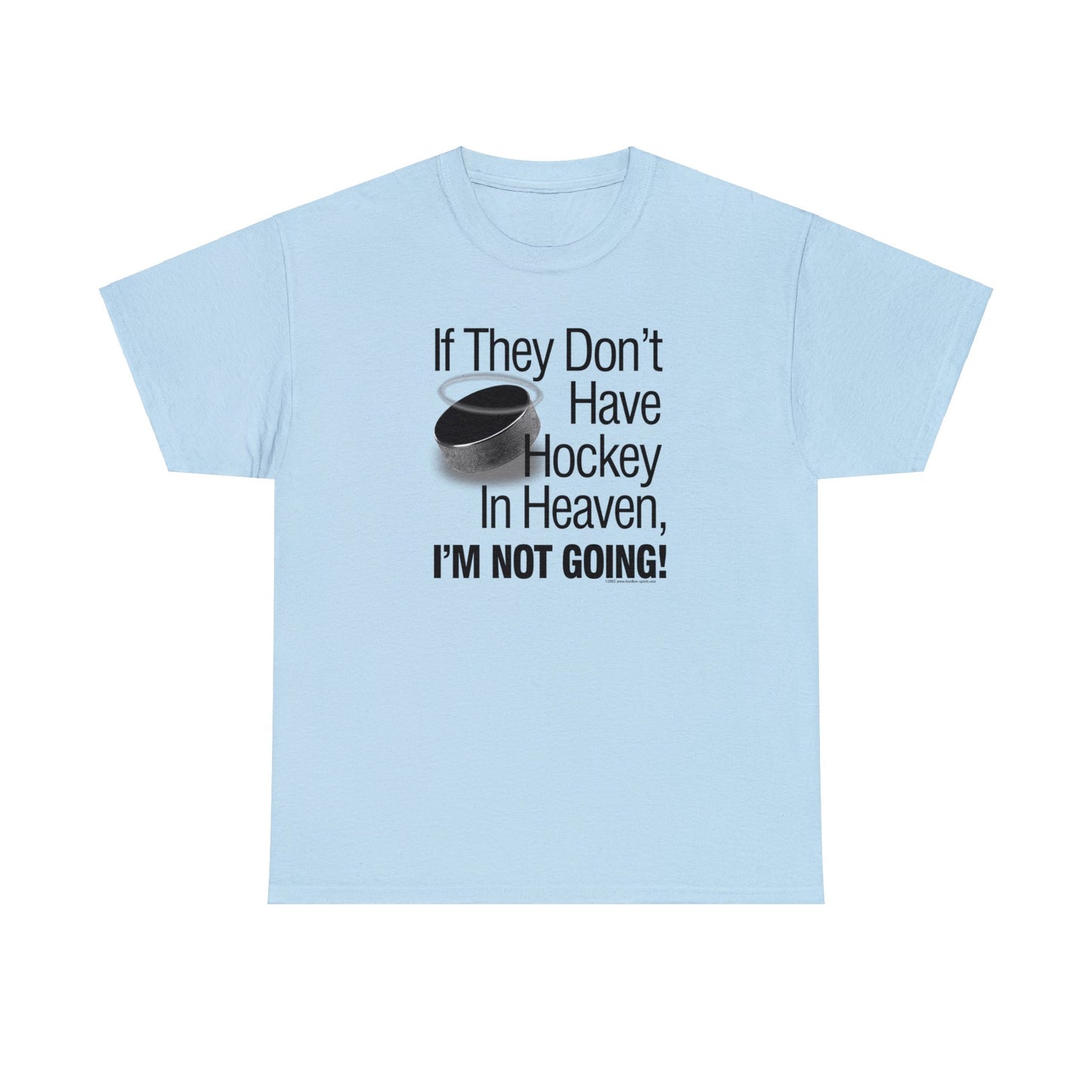 If They Don't Have Hockey in Heaven, I'm not Going, Hockey T-shirt, With Hockey Puck wearing a Halo, Fun Hockey Loving Gift, Hockey Present