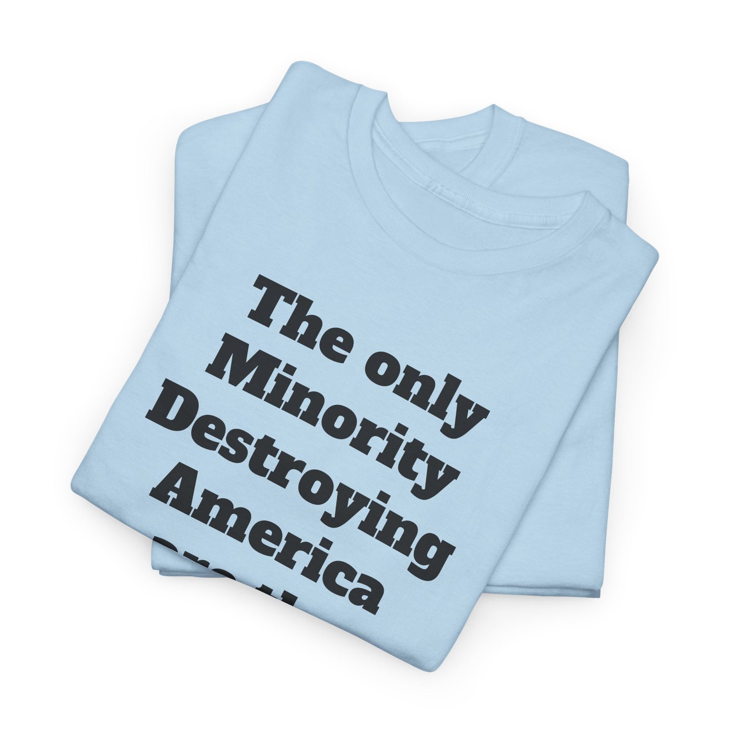 Unity and Positivity Unisex Tee: 'The Only Minority Destroying America Are the Billionaires'