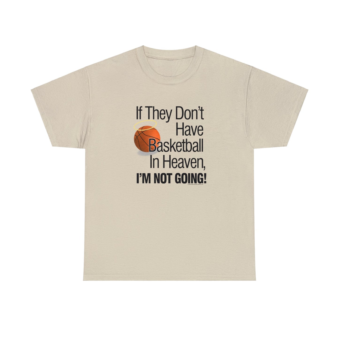 If They Don't Have Basketball in Heaven, I'm Not Going, Basketball T-Shirt, Funny Basketball T, Basketball Gift, Basketball Team Gift,