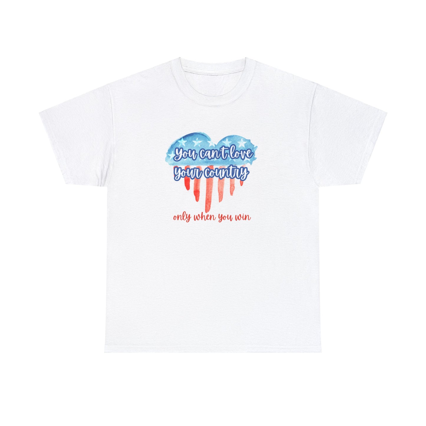 You can't love your country only when you win t-shirt, positive pro Biden, anti Trump, Never Trumper, T-shirt, pro democracy, heart flag