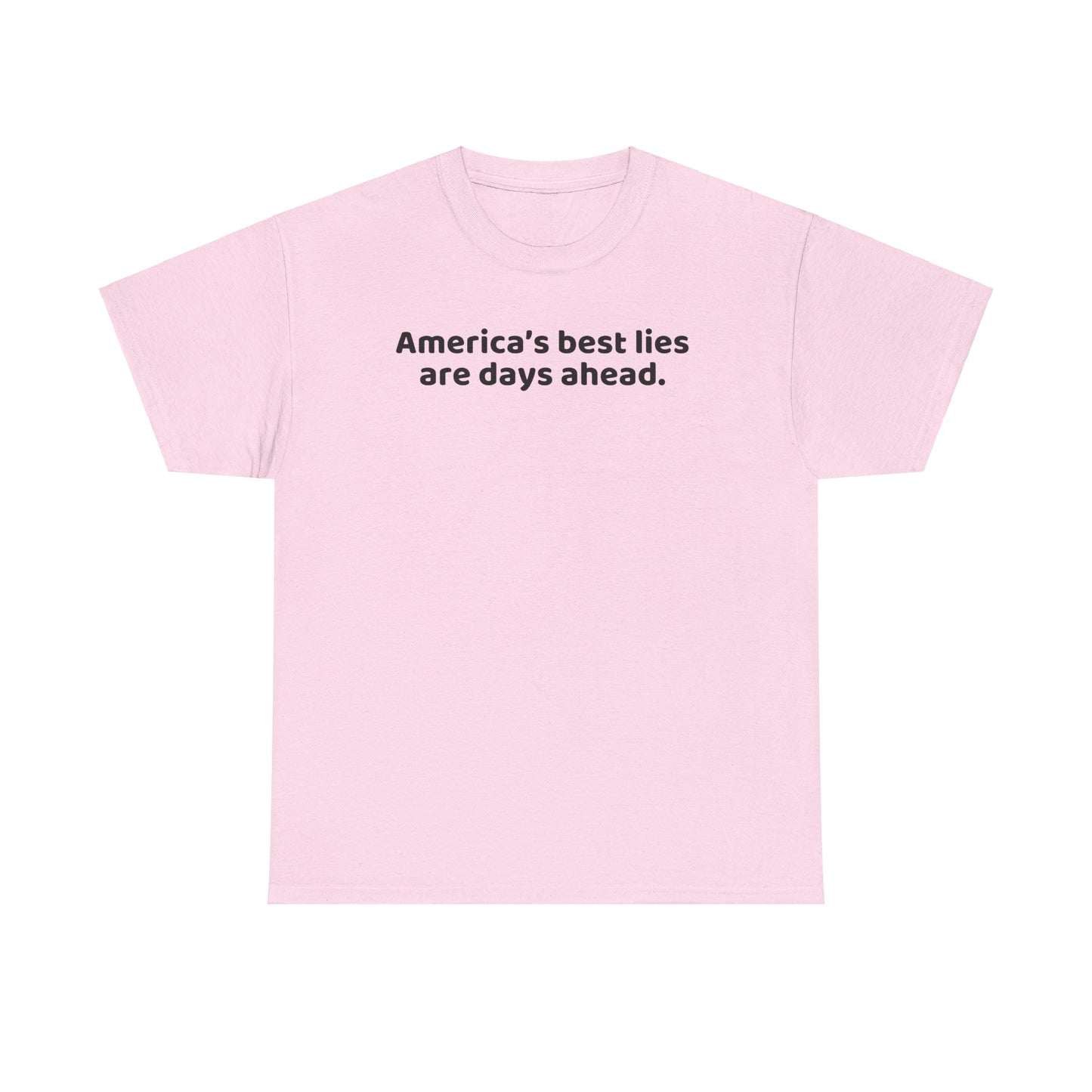 Political Humor T-Shirt - Political Humor T-Shirt, America's Best Lies are Days Ahead