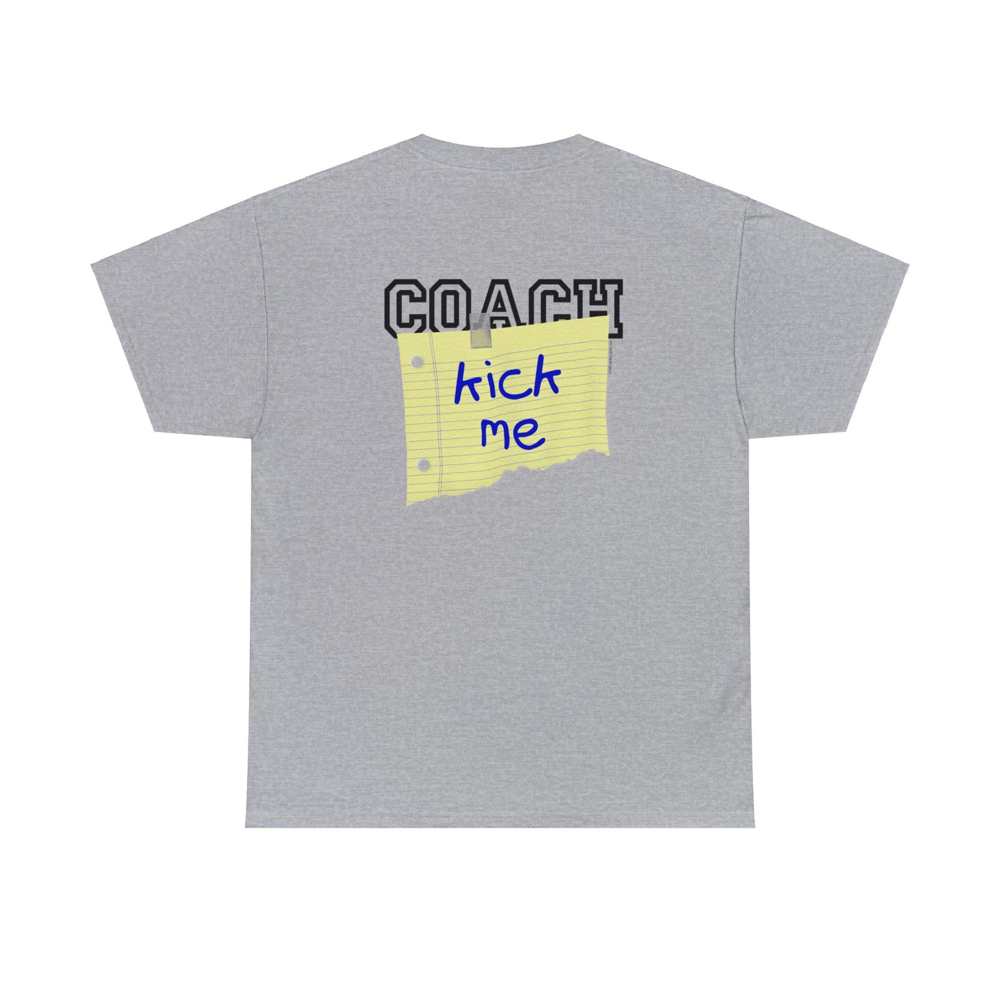 Coach Kick Me Fun Parody Coaches T-Shirt, Coach Shirt with Kick Me sign Taped to the back, Self Deprecating Sports Humor Tee