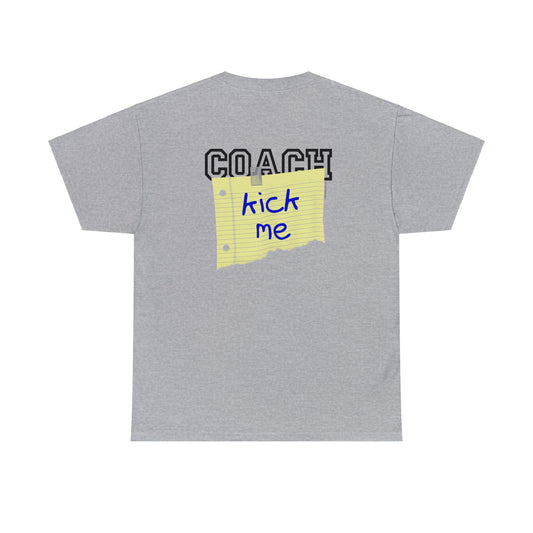Coach Kick Me Fun Parody Coaches T-Shirt, Coach Shirt with Kick Me sign Taped to the back, Self Deprecating Sports Humor Tee