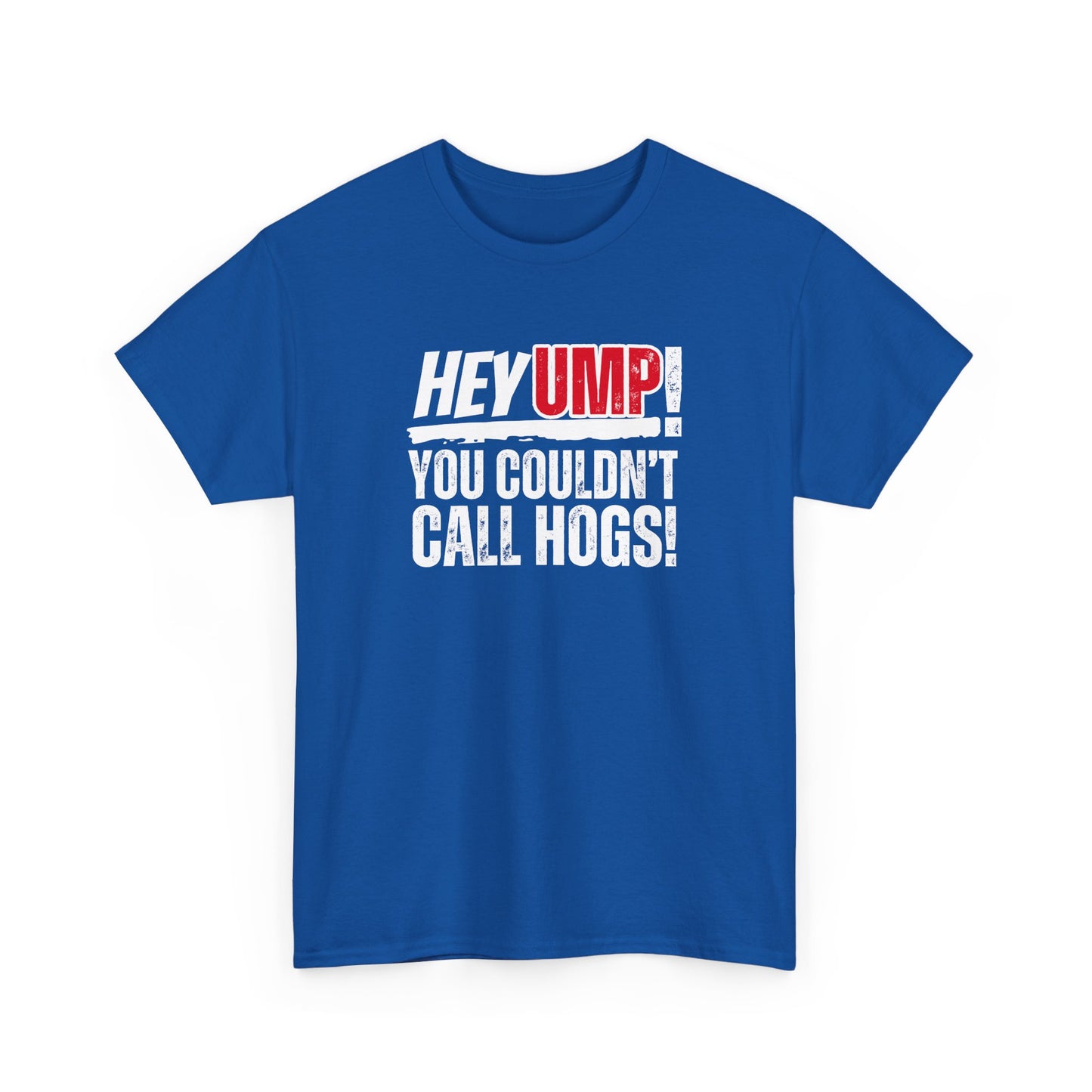 Baseball Humor Unisex Tee - 'Hey Ump You Couldn't Call Hogs' - Funny Sports Shirt, Fan Gift, Cotton T-Shirt, Baseball Lover Gift, Gift for