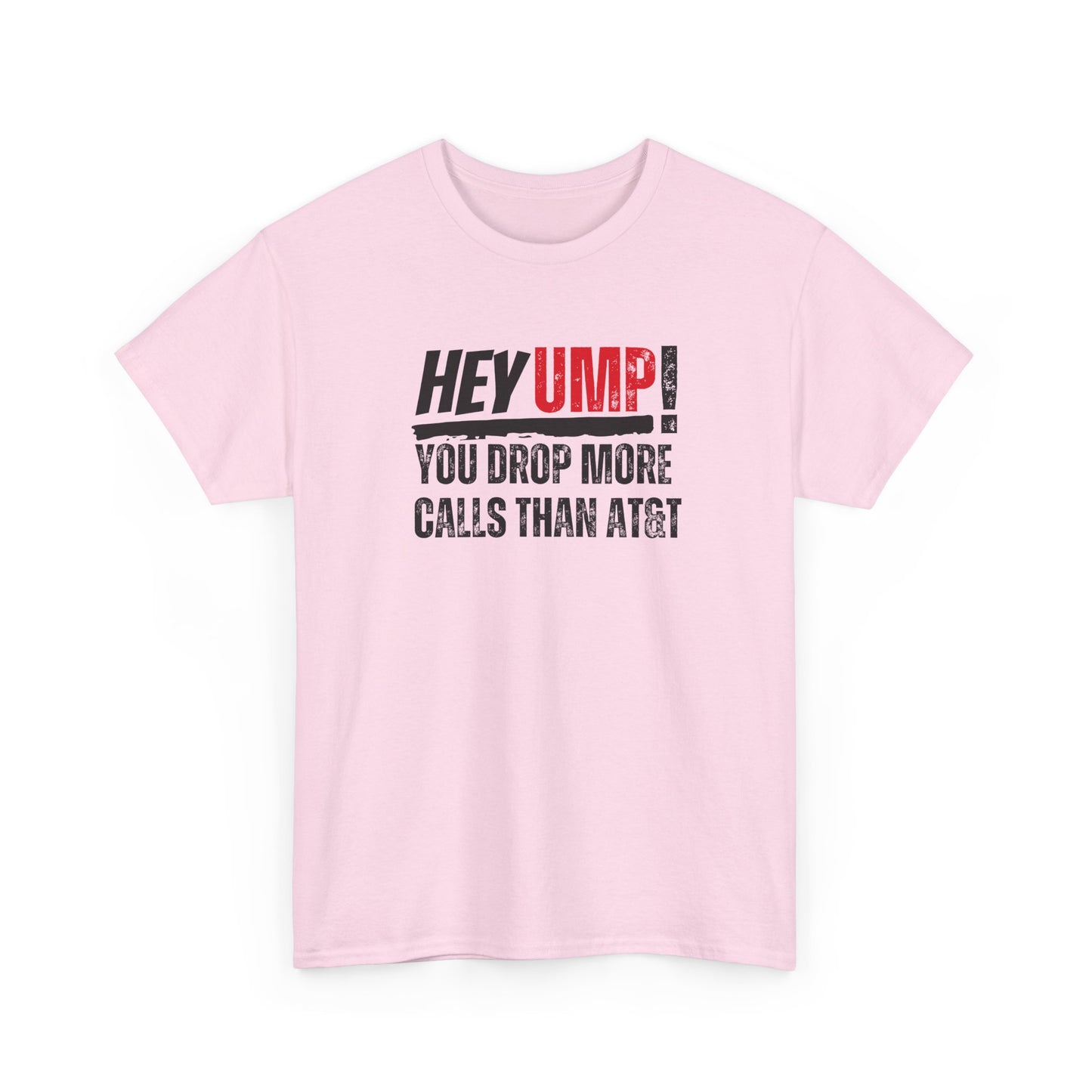 Funny Baseball T-Shirt - "Hey Ump! You Drop More Calls Than AT&T" - Sports Humor Tee
