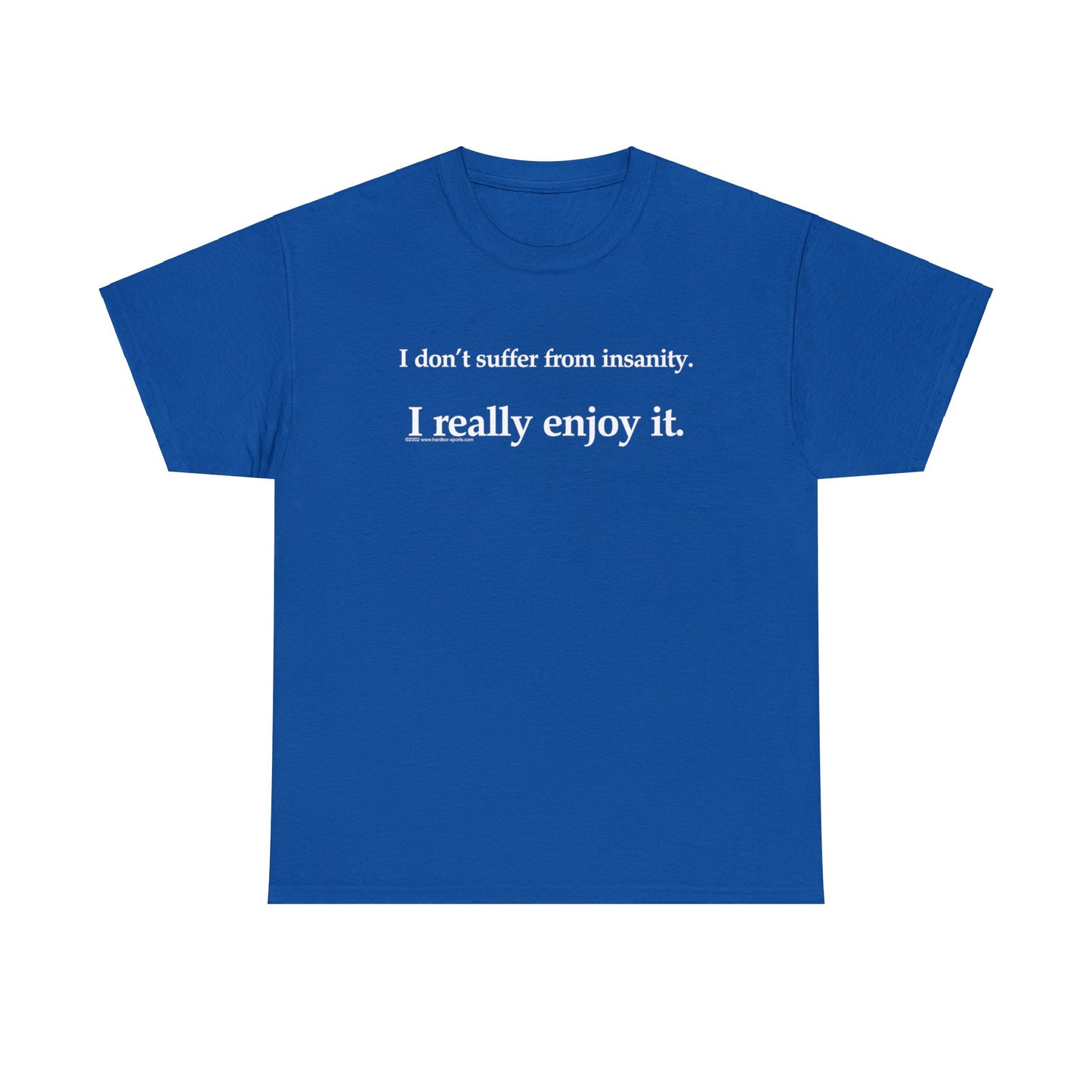 I Don't Suffer From Reality, I Enjoy It, funny t-shirt, satirical t-shirt, dark humor t-shirt, Crazy T-Shirt, Insanity T-Shirt, Insane Tee