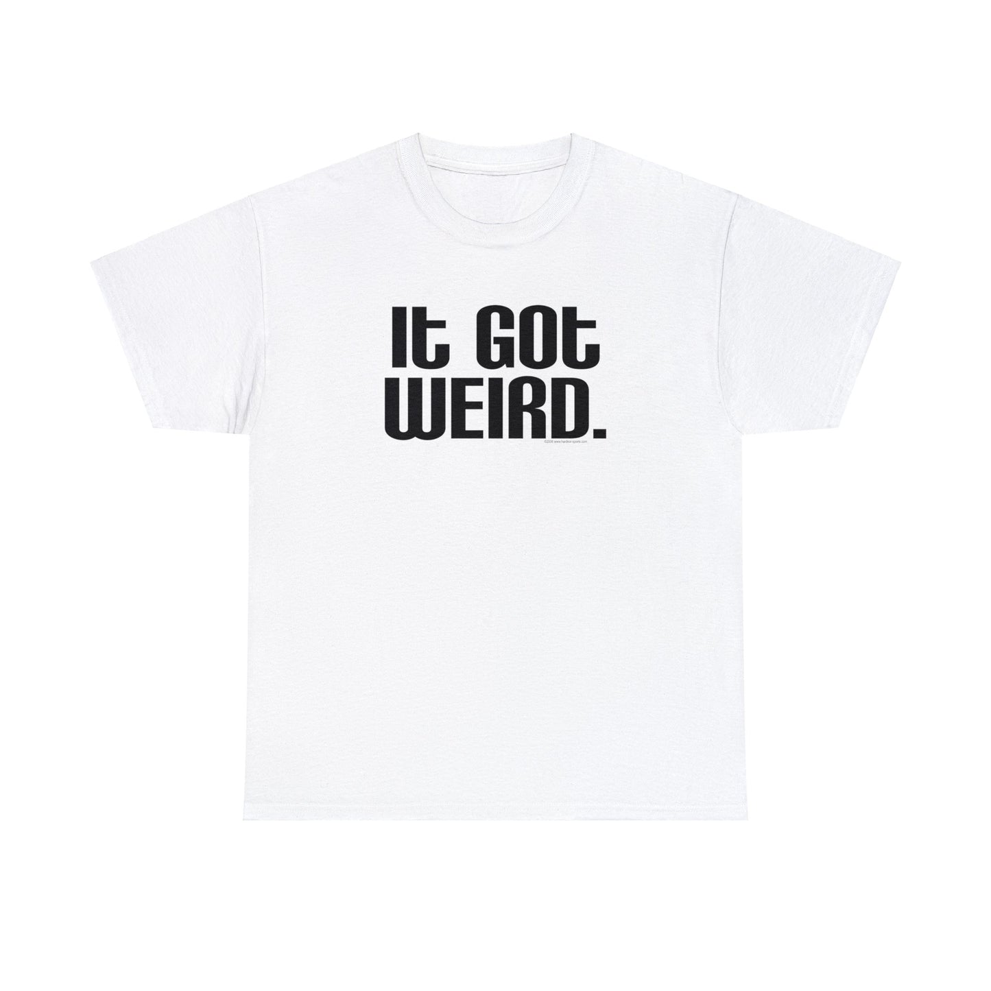 It Got Weird, funny t-shirt, Political Tee, Weird T-Shirt, Keep it Weird, Keep Portland Weird, humorous t-shirt, ironic t-shirt
