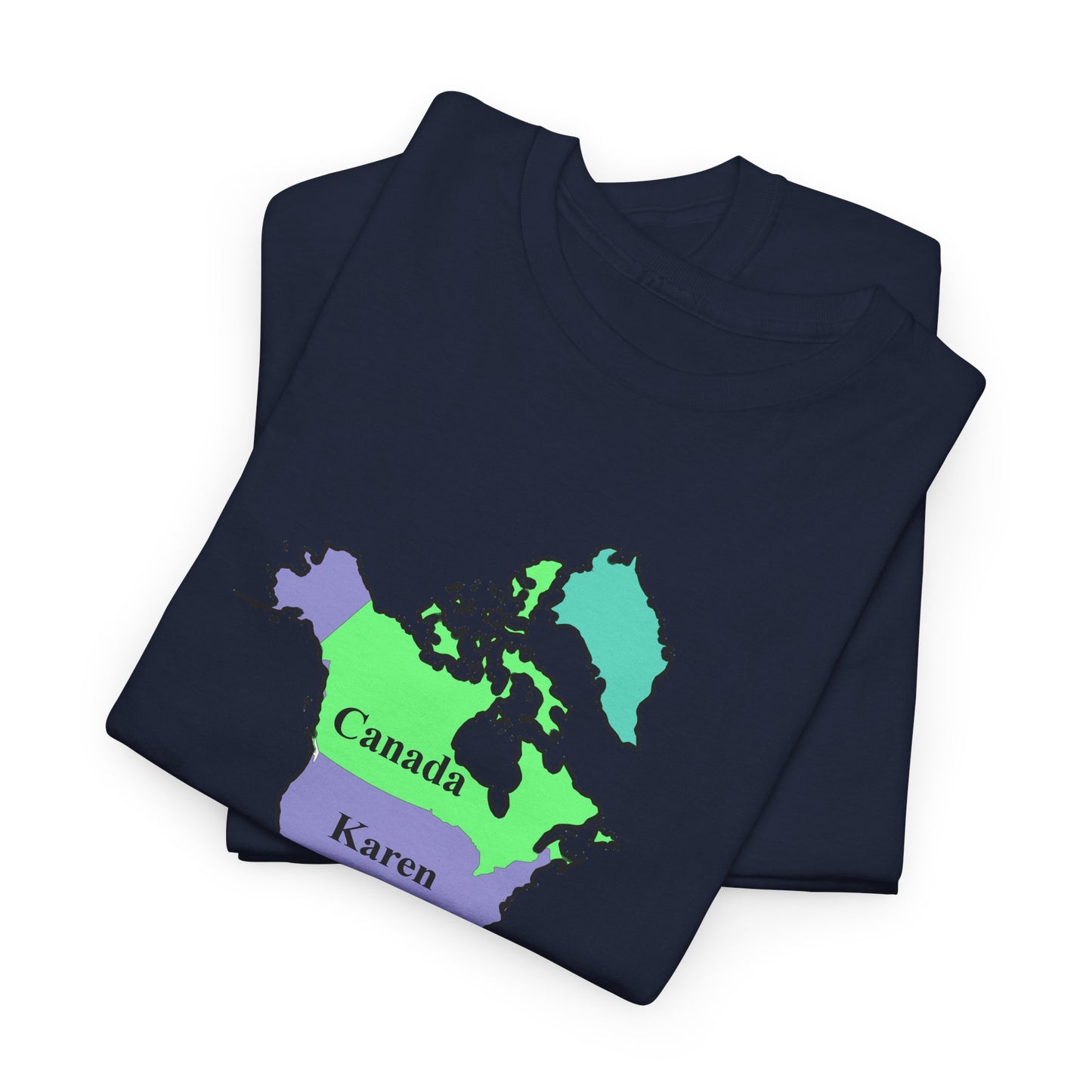 Map of North America with United States Labeled as Karen Pro Canada, never 51 Funny Political T-Shirt,