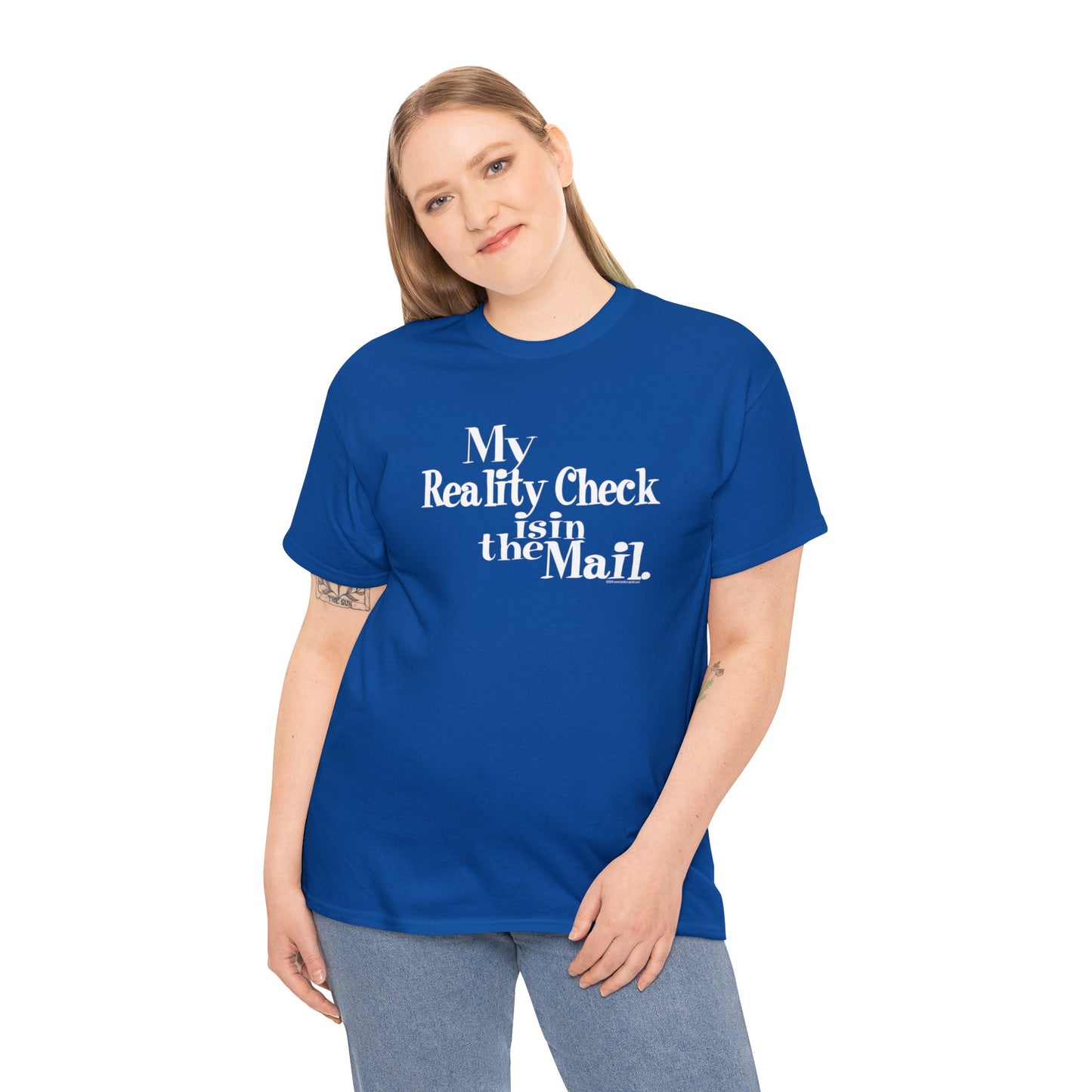 My Reality Check is in the Mail, funny t-shirt, Crazy t-shirt, reality check tee, humorous t-shirt, ironic t-shirt, t-shirt gift, reality T