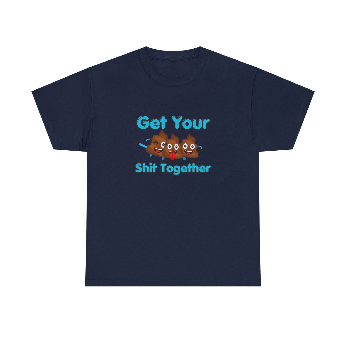 Get Your Shit Together, Funny Poop Emojis, Dad Shirt, Pun t-shirt, Potty Humor, Hilarious Dad Gift, Funny Father's day Gift, edgy, Fun shirt