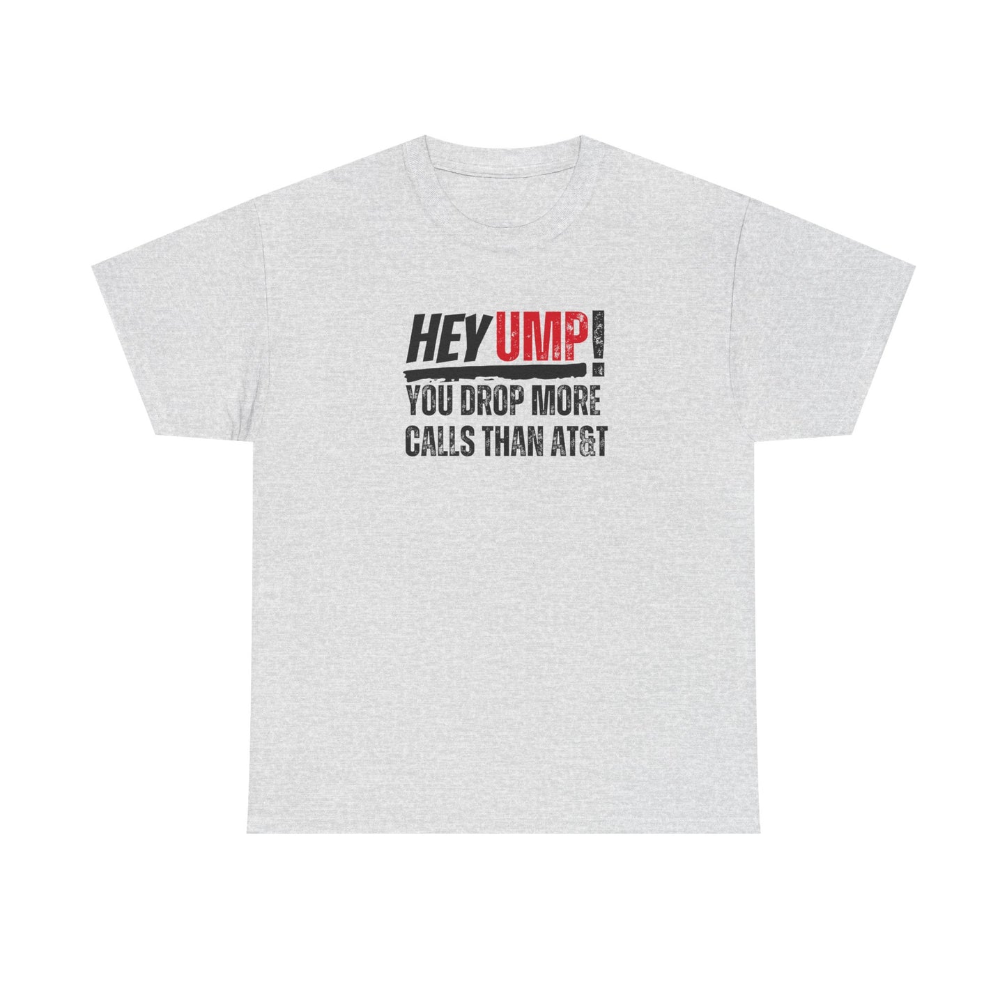 Funny Baseball T-Shirt - "Hey Ump! You Drop More Calls Than AT&T" - Sports Humor Tee