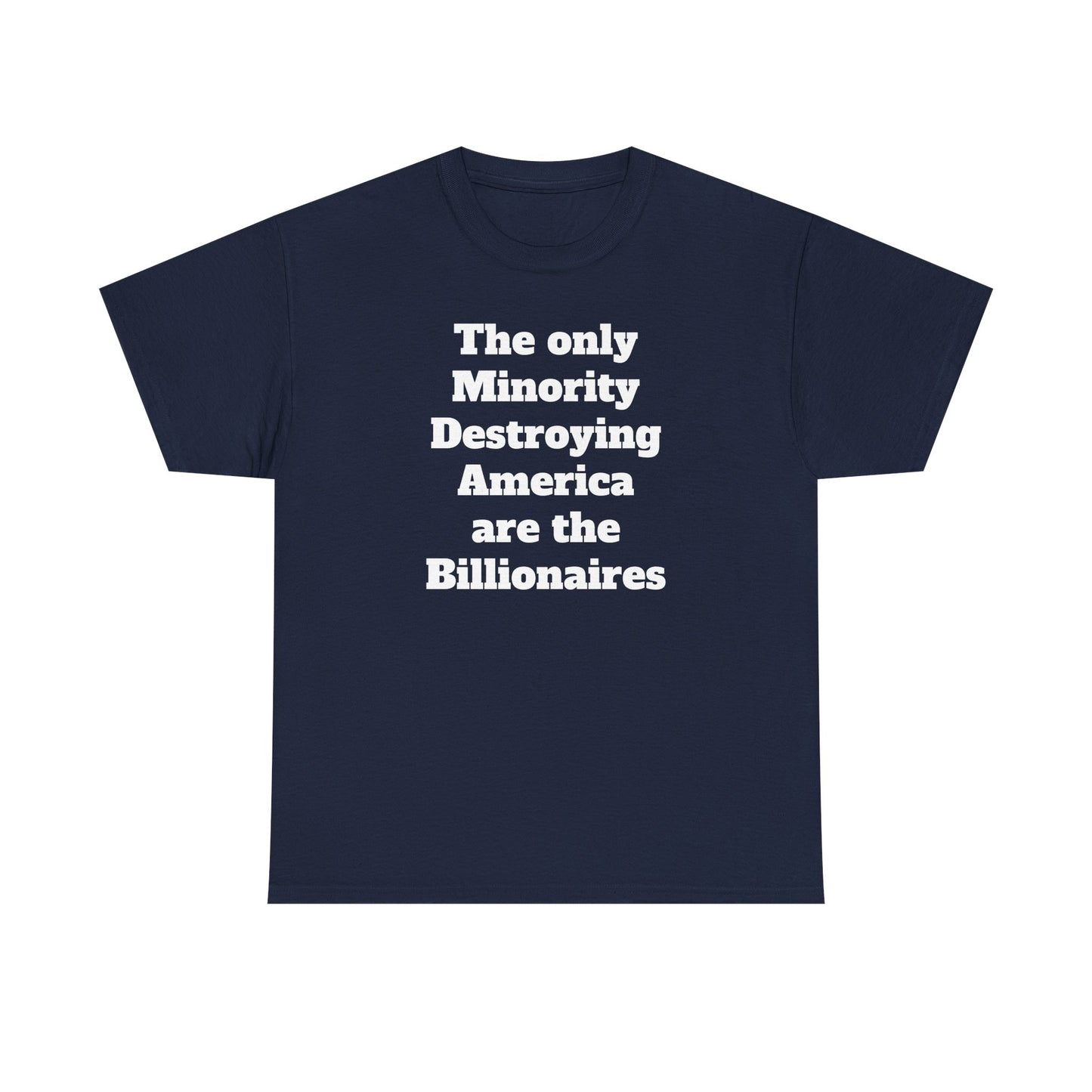 Unity and Positivity Unisex Tee: 'The Only Minority Destroying America Are the Billionaires'