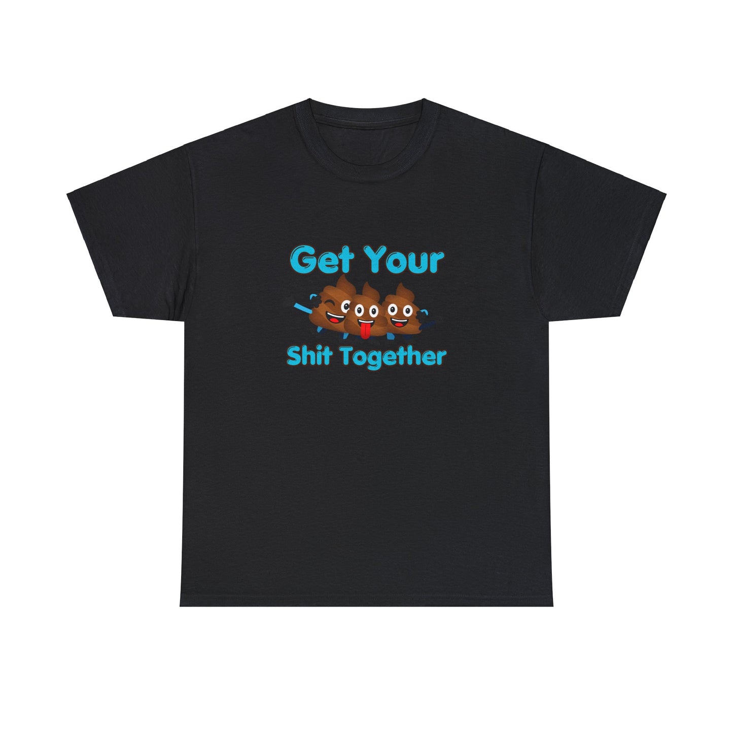 Get Your Shit Together, Funny Poop Emojis, Dad Shirt, Pun t-shirt, Potty Humor, Hilarious Dad Gift, Funny Father's day Gift, edgy, Fun shirt