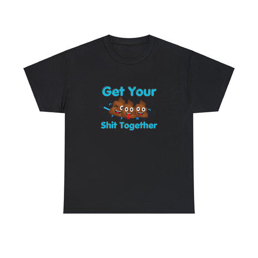 Get Your Shit Together, Funny Poop Emojis, Dad Shirt, Pun t-shirt, Potty Humor, Hilarious Dad Gift, Funny Father's day Gift, edgy, Fun shirt