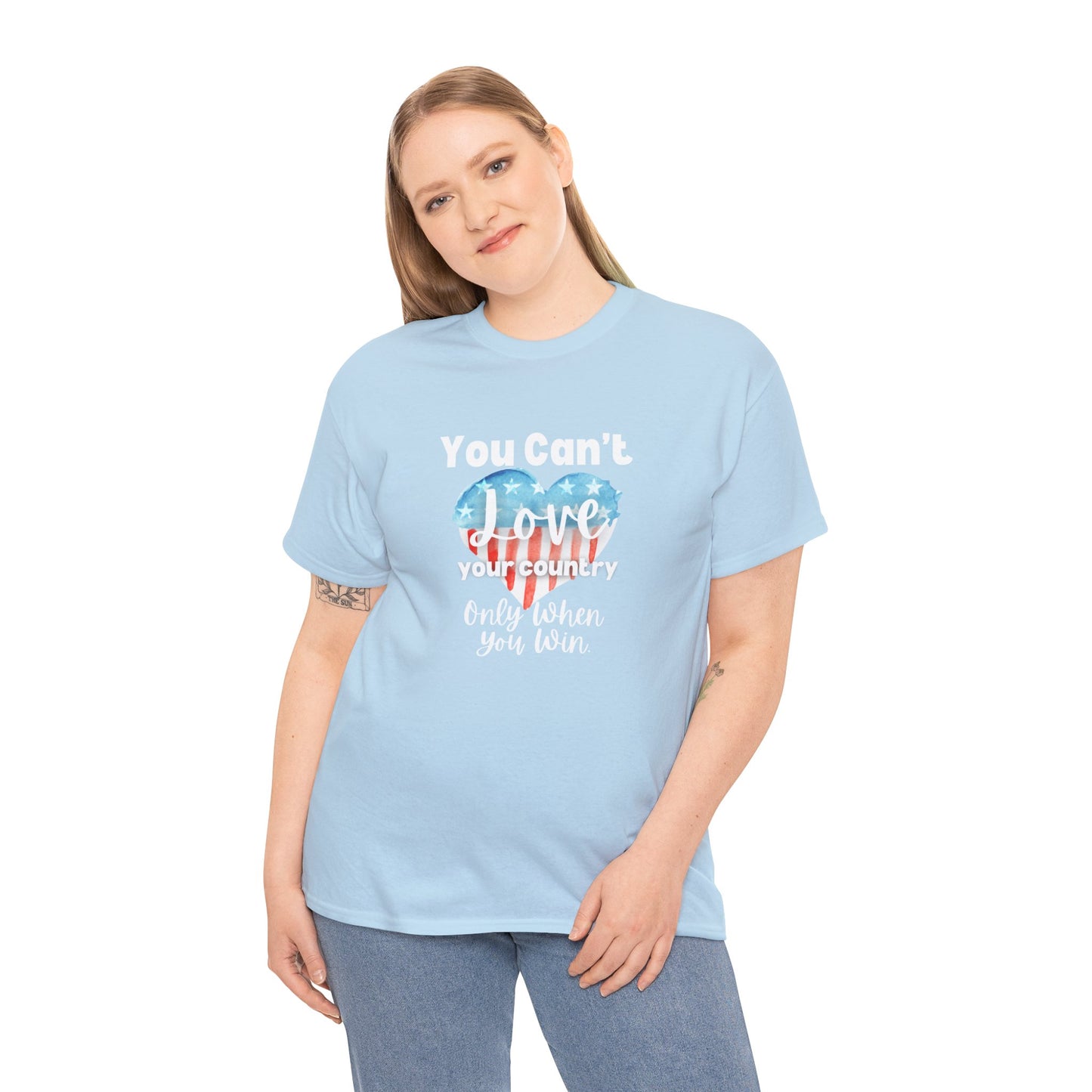 You can't Love Your Country, Only when you win, pro Biden Democrat, anti-trump, never Trumper, political t-shirt, pro democracy t-shirt