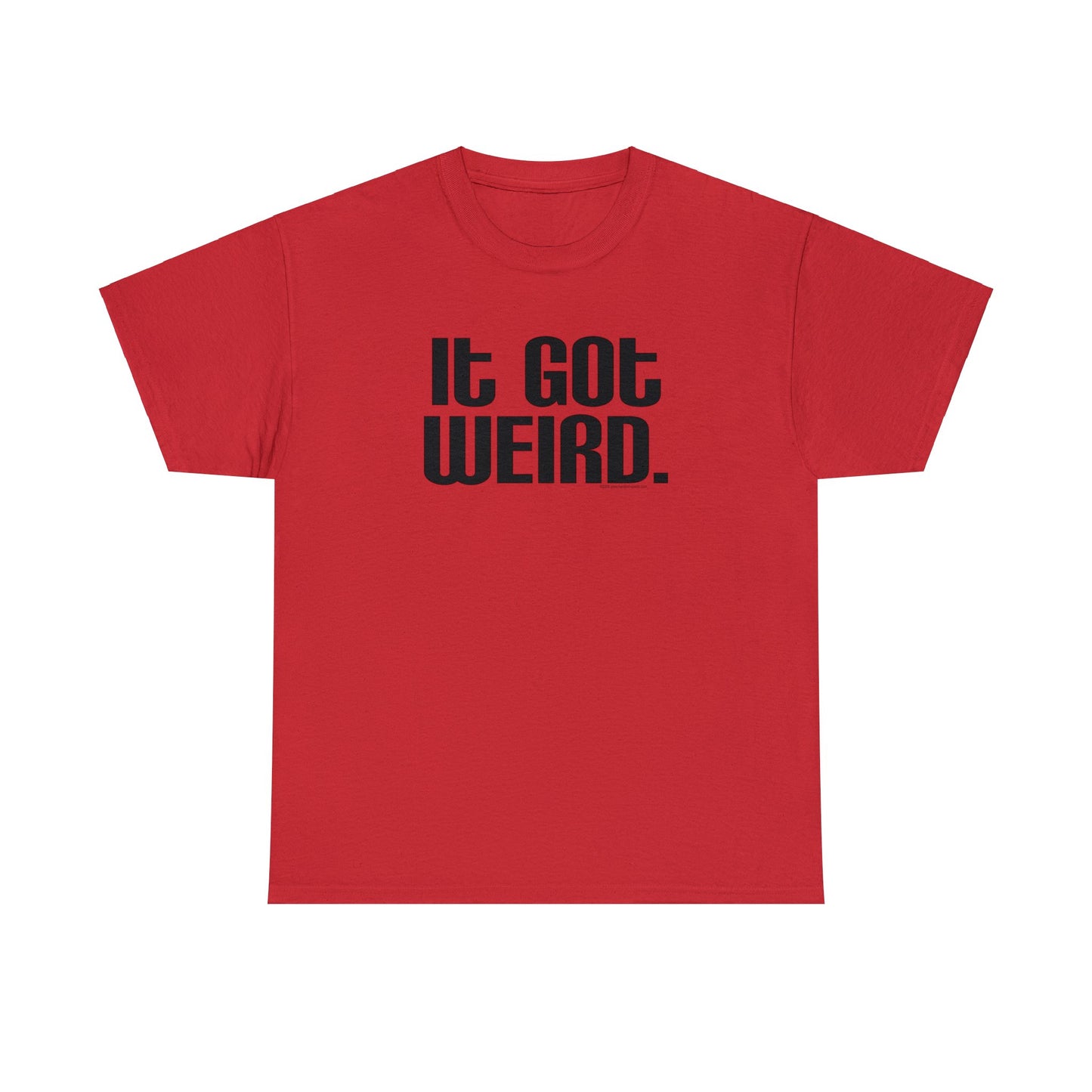 It Got Weird, funny t-shirt, Political Tee, Weird T-Shirt, Keep it Weird, Keep Portland Weird, humorous t-shirt, ironic t-shirt