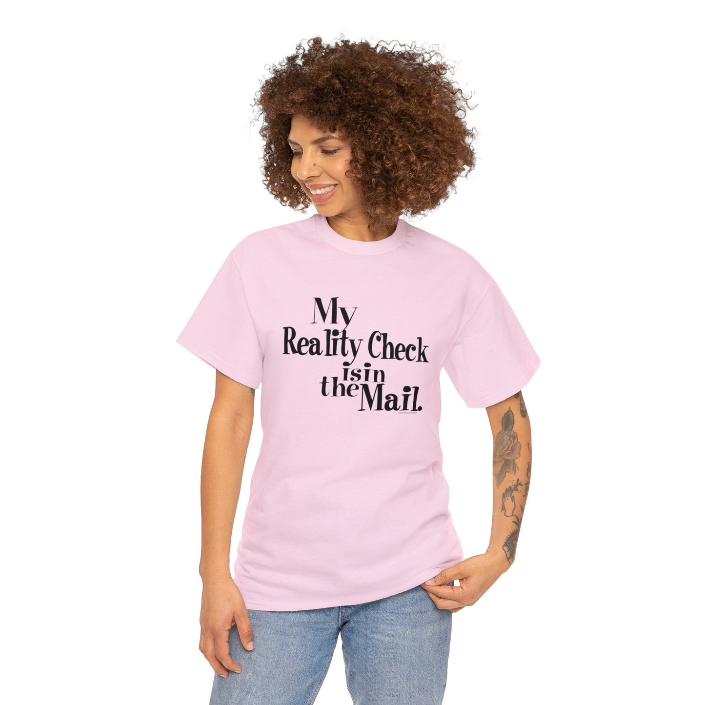 My Reality Check is in the Mail, funny t-shirt, Crazy t-shirt, reality check tee, humorous t-shirt, ironic t-shirt, t-shirt gift, reality T