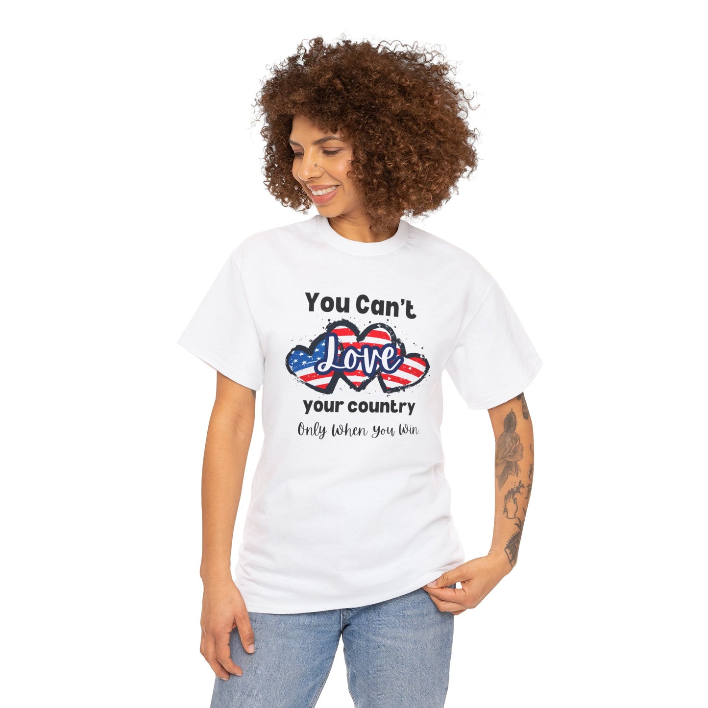 You can't love your country only when you win, pro democracy t-shirt, American flag, Hearts, Patriotic Tee, Anti Trump, Never Trumper