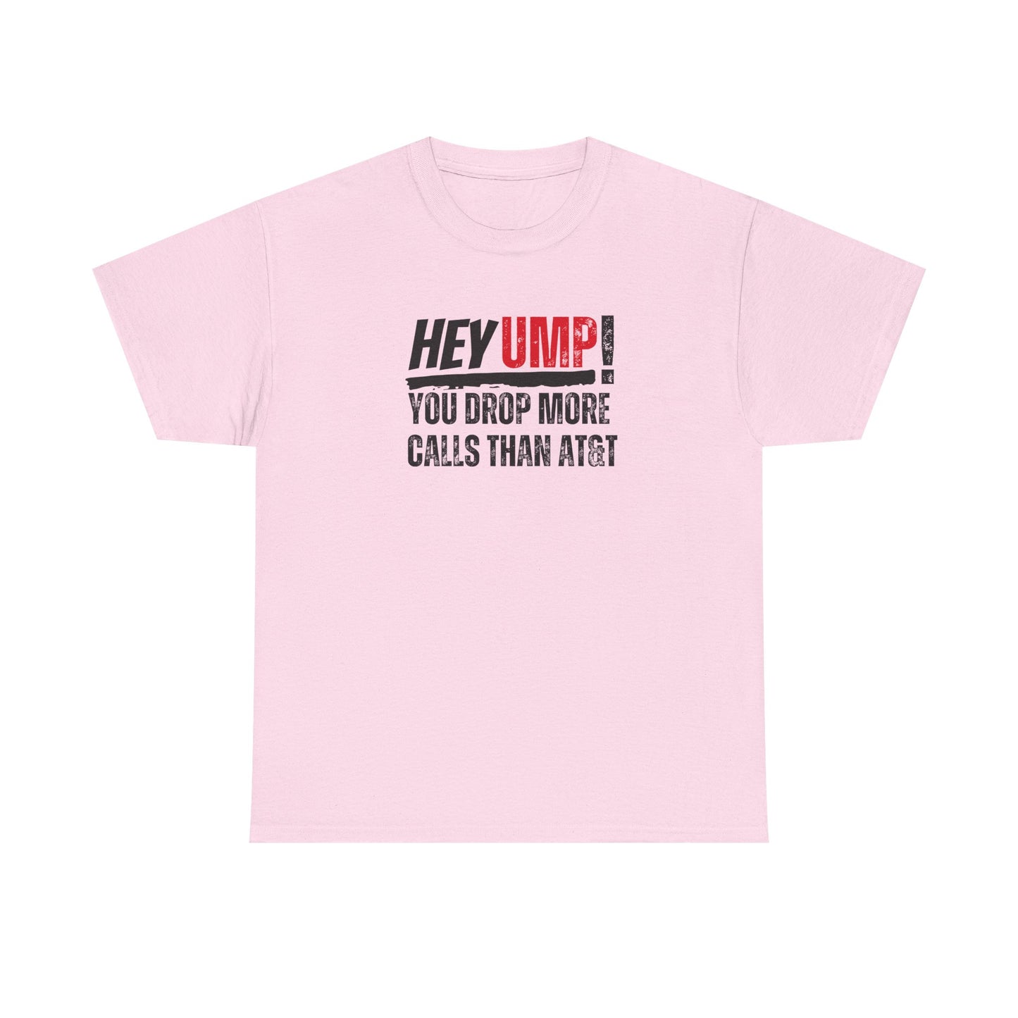 Funny Baseball T-Shirt - "Hey Ump! You Drop More Calls Than AT&T" - Sports Humor Tee