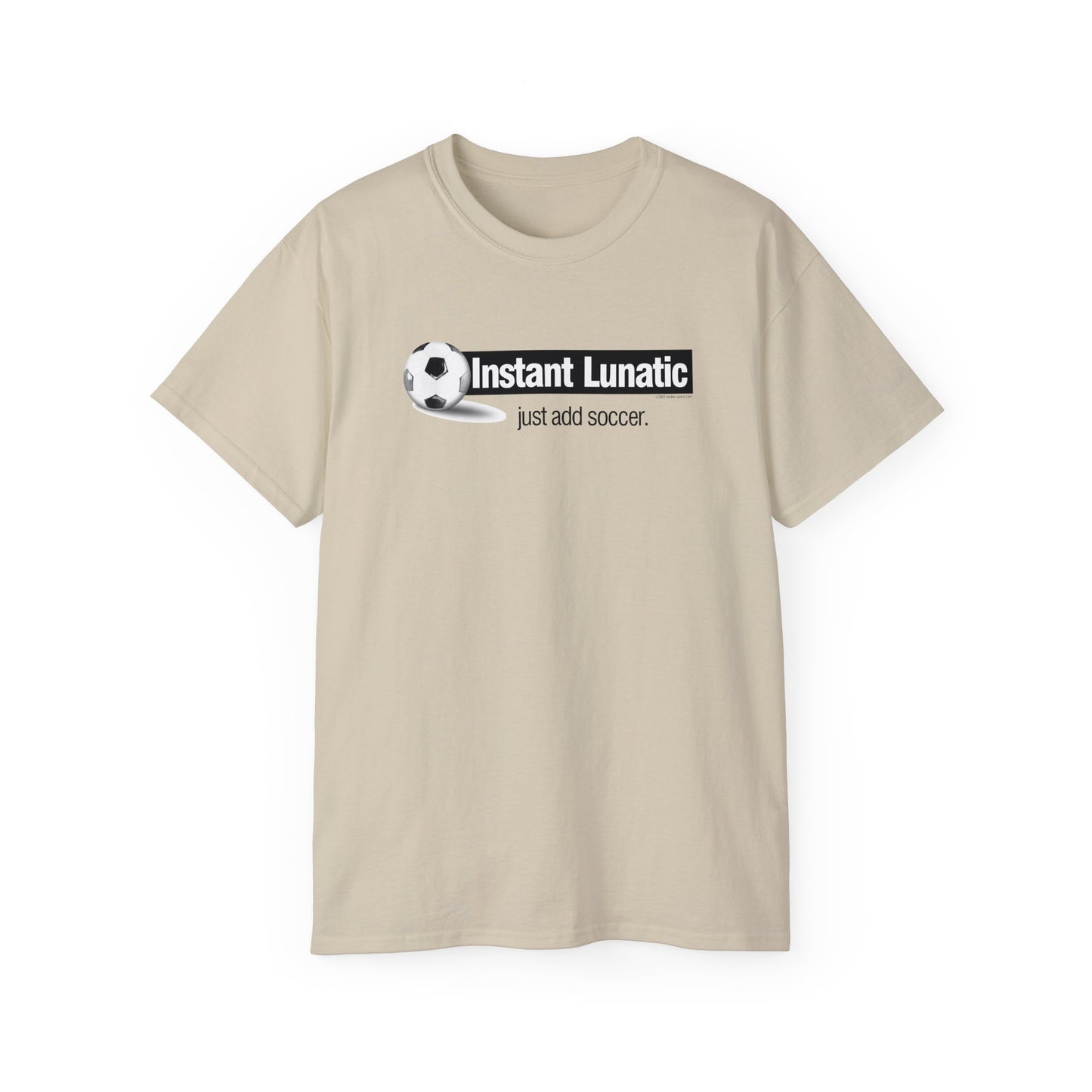 Instant Lunatic, Just Add soccer, Soccer t-shirt, Soccer Crazy Fan, Soccer Extreme Player, Football, Futsal t-shirt, Soccer Gift, Soccer Tee