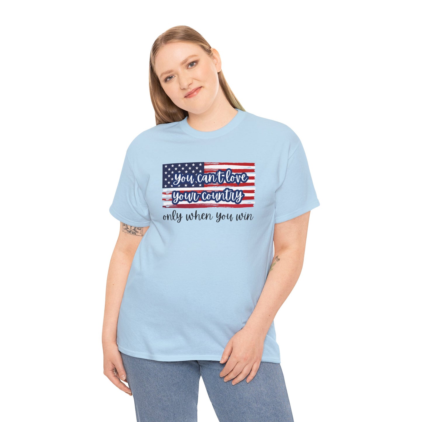 You can't love your country only when you win t-shirt, pro truth, democracy and democratic ideals, American Flag waving t-shirt, America Tee