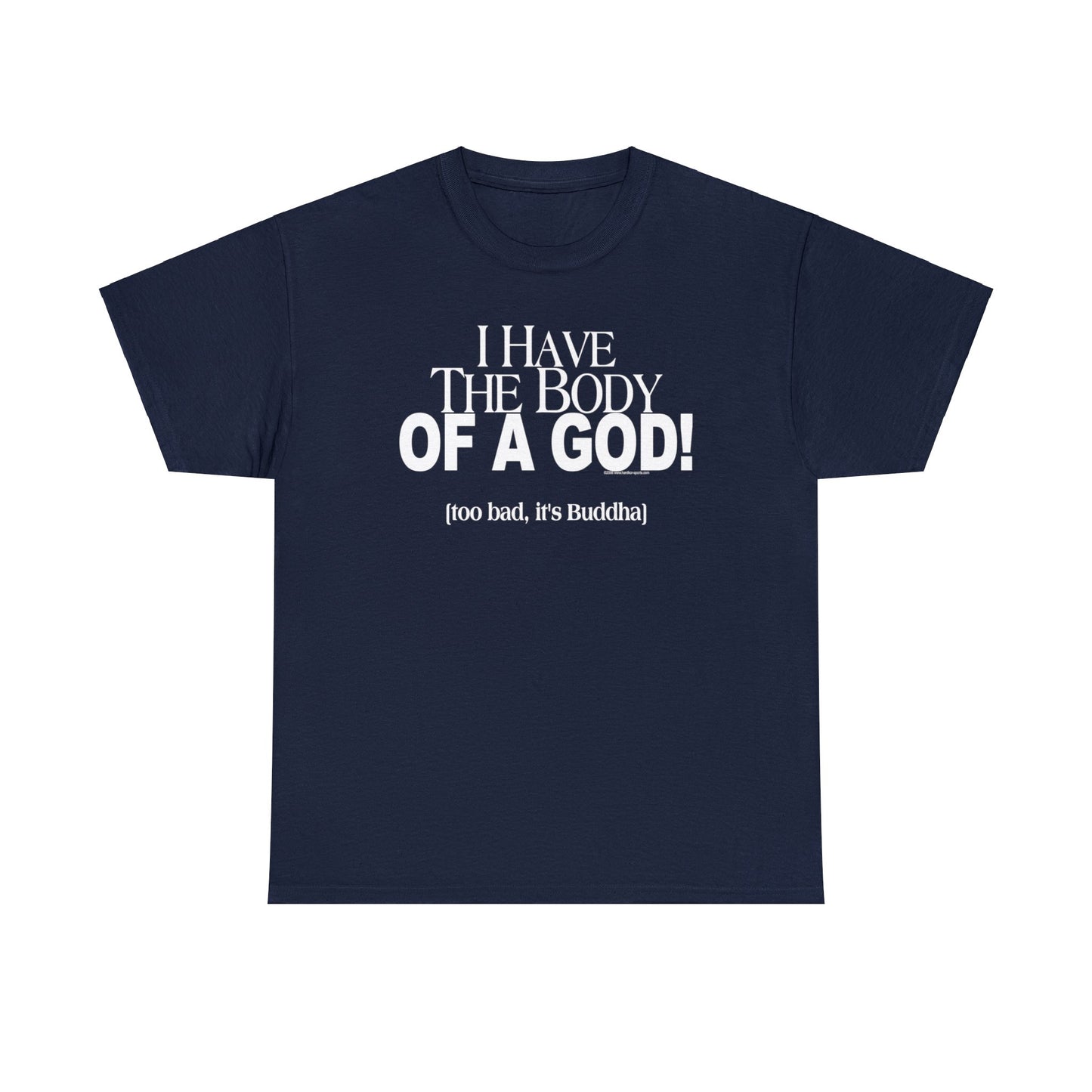 I have the Body of a God, Too bad it's Buddah funny t-shirt, humorous t-shirt, ironic t-shirt, t-shirt gift
