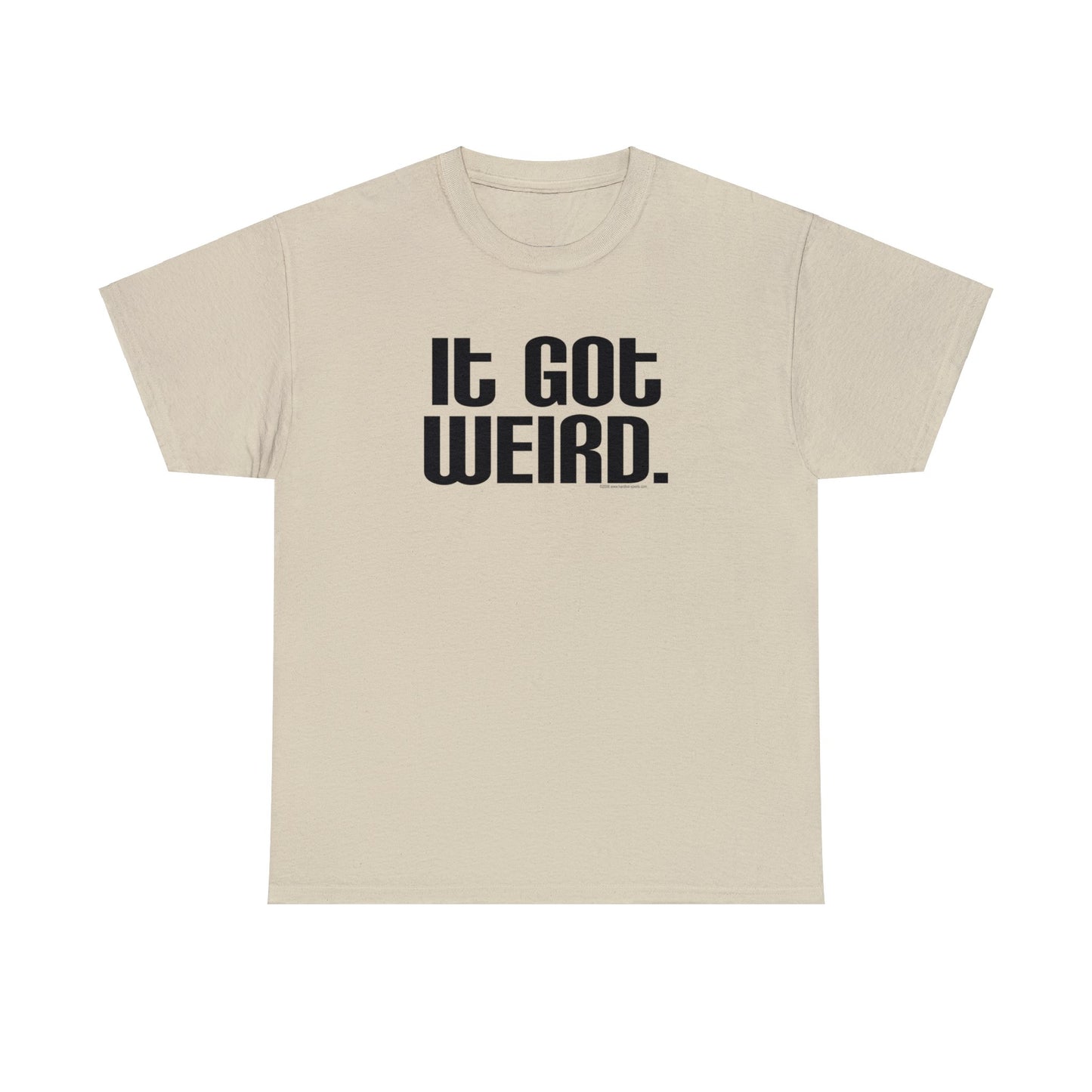 It Got Weird, funny t-shirt, Political Tee, Weird T-Shirt, Keep it Weird, Keep Portland Weird, humorous t-shirt, ironic t-shirt