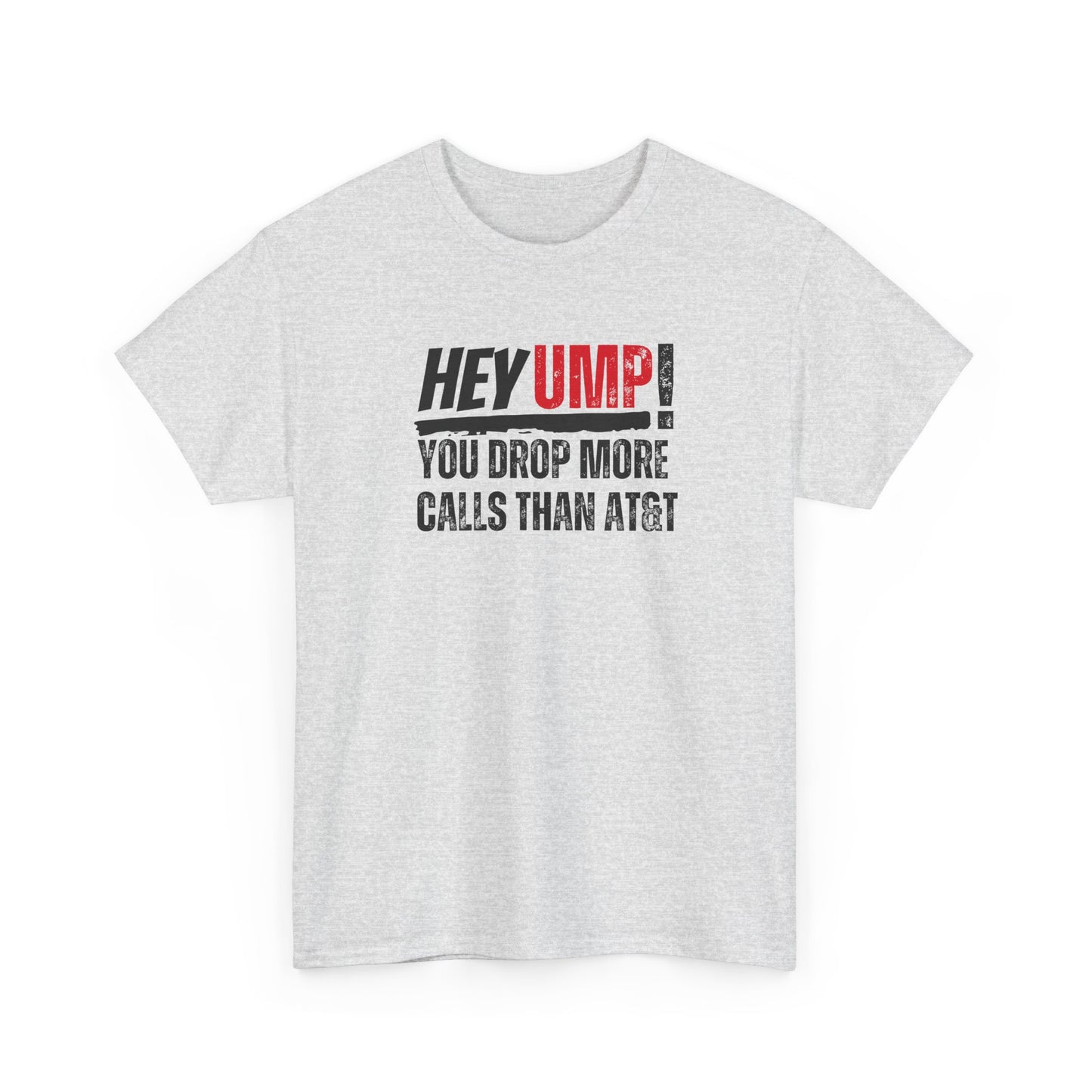 Funny Baseball T-Shirt - "Hey Ump! You Drop More Calls Than AT&T" - Sports Humor Tee