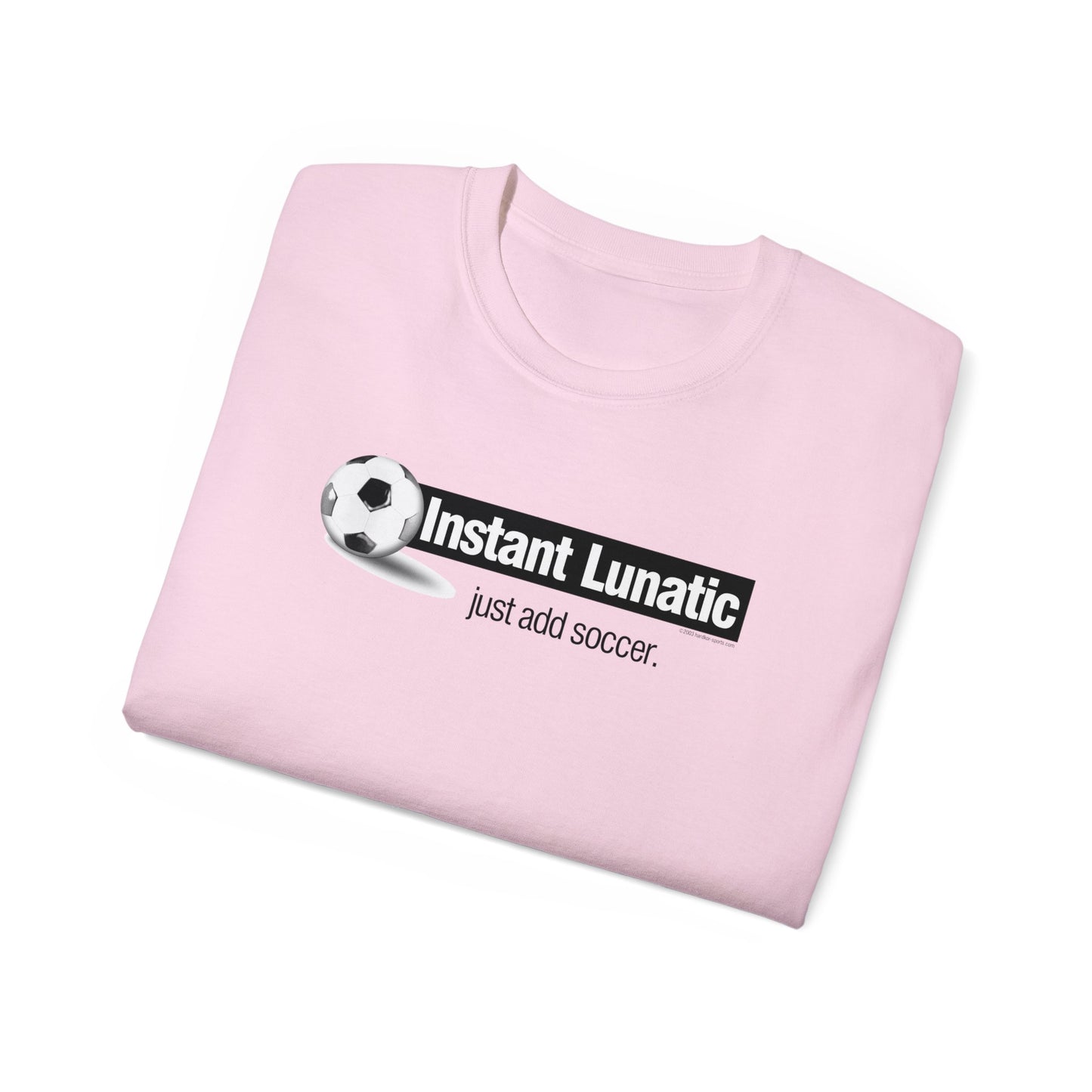 Instant Lunatic, Just Add soccer, Soccer t-shirt, Soccer Crazy Fan, Soccer Extreme Player, Football, Futsal t-shirt, Soccer Gift, Soccer Tee