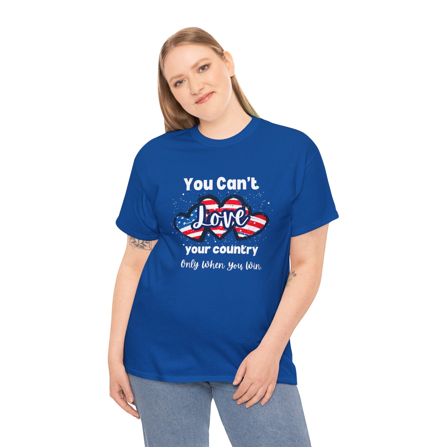 You can't love your country only when you win, pro democracy t-shirt, American flag, Hearts, Patriotic Tee, Anti Trump, Never Trumper