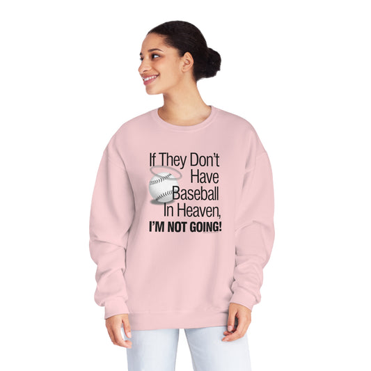 If they Don't Have Baseball in Heaven I'm Not Going Crewneck Sweatshirt, Funny Baseball Crew sweatshirt, baseball humor, love baseball