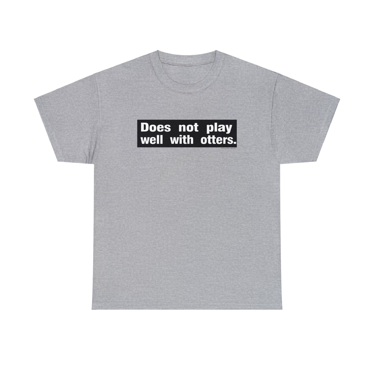 Does Not Play With Otters, funny t-shirt, Pun T-Shirt, Joke Tee, Otter Tee, Ironic Tee, humorous t-shirt, satirical t-shirt, t-shirt gift