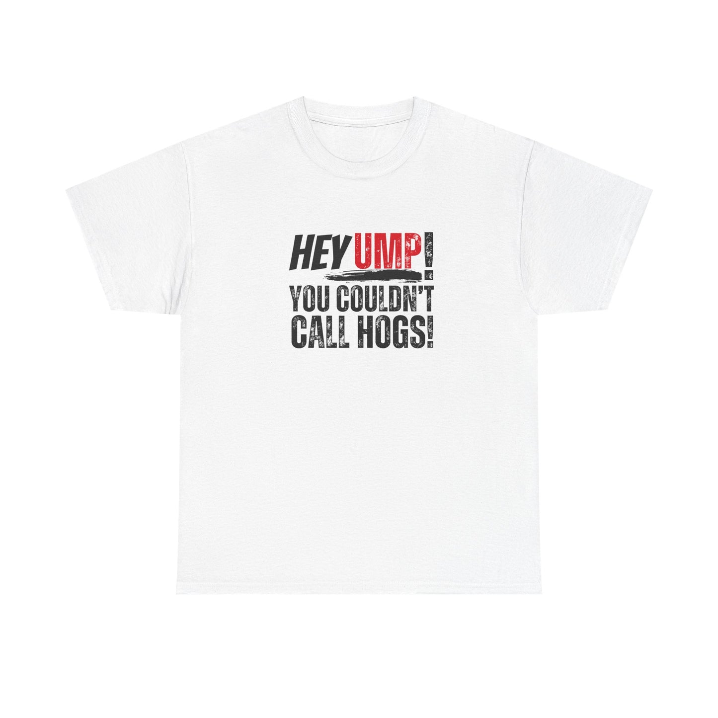 Baseball Humor Unisex Tee - 'Hey Ump You Couldn't Call Hogs' - Funny Sports Shirt, Fan Gift, Cotton T-Shirt, Baseball Lover Gift, Gift for