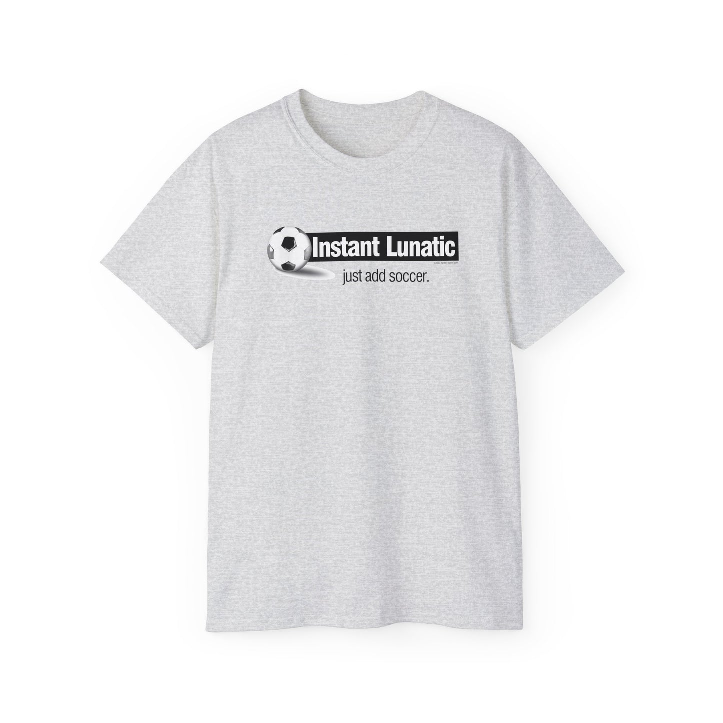 Instant Lunatic, Just Add soccer, Soccer t-shirt, Soccer Crazy Fan, Soccer Extreme Player, Football, Futsal t-shirt, Soccer Gift, Soccer Tee