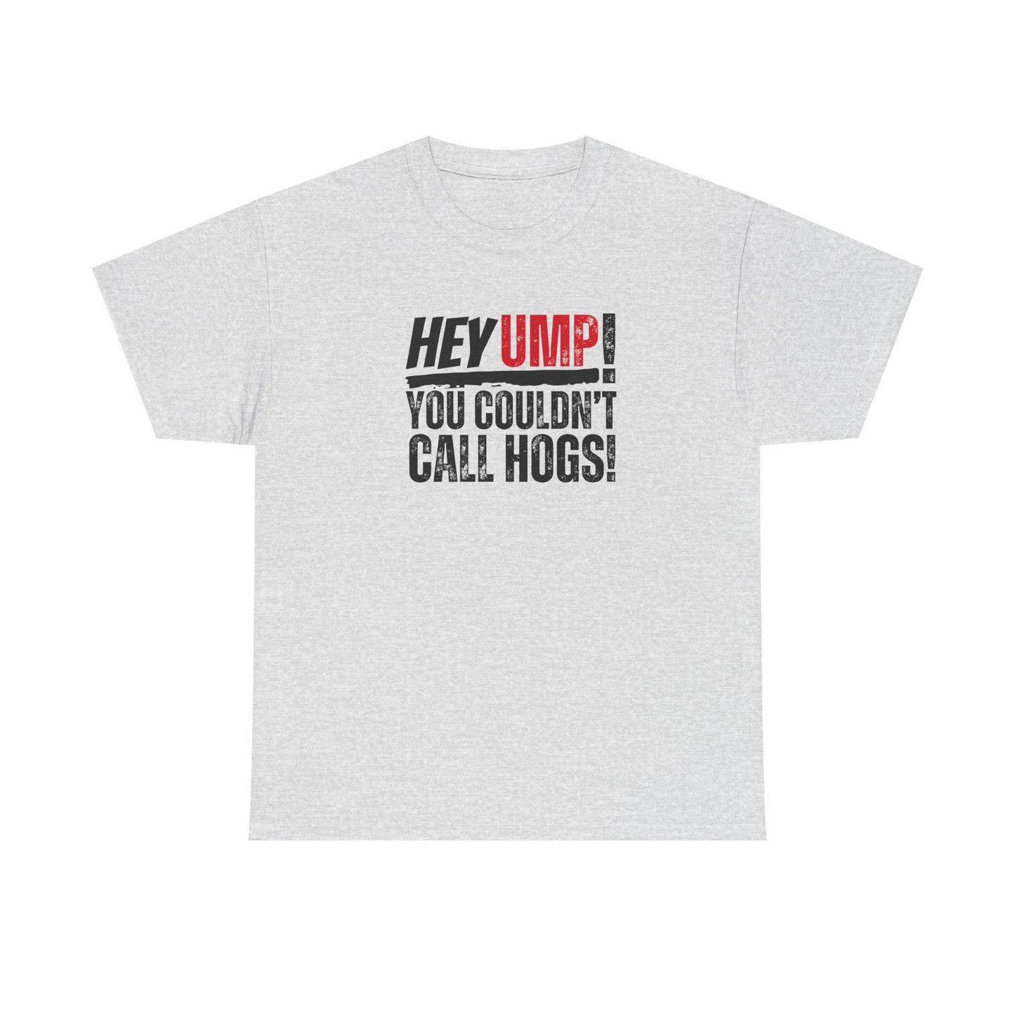 Baseball Humor Unisex Tee - 'Hey Ump You Couldn't Call Hogs' - Funny Sports Shirt, Fan Gift, Cotton T-Shirt, Baseball Lover Gift, Gift for