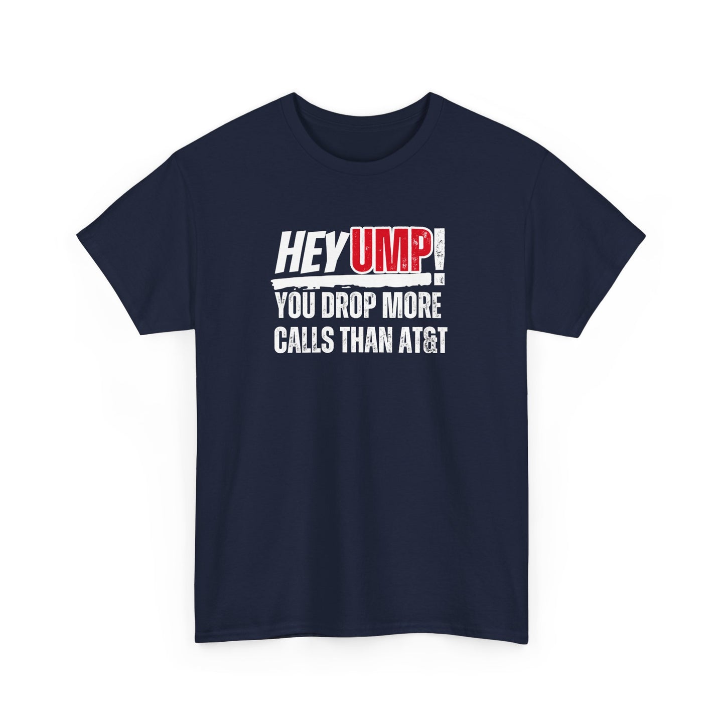 Funny Baseball T-Shirt - "Hey Ump! You Drop More Calls Than AT&T" - Sports Humor Tee